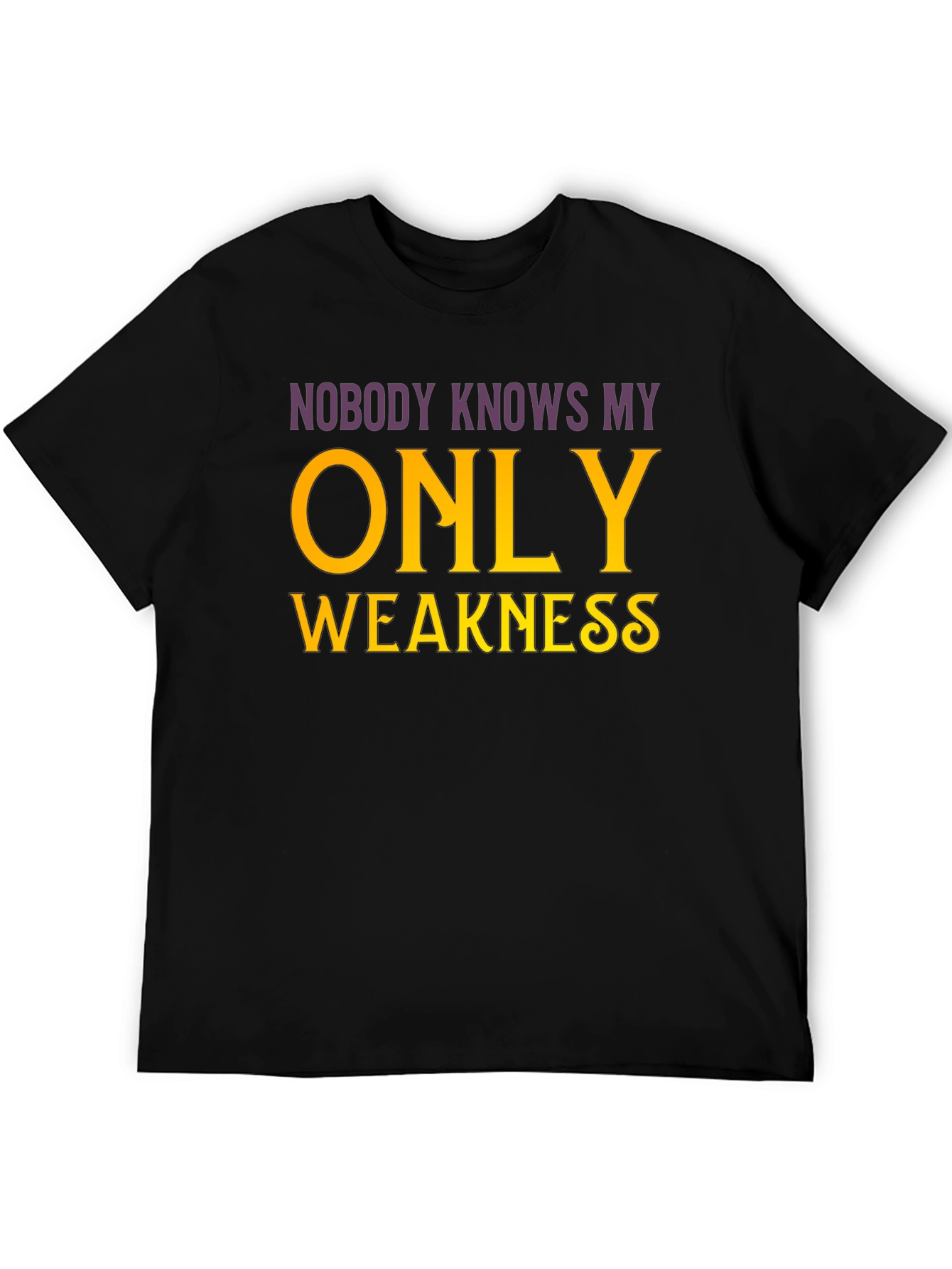 Nobody Knows My Only Weakness T-Shirt