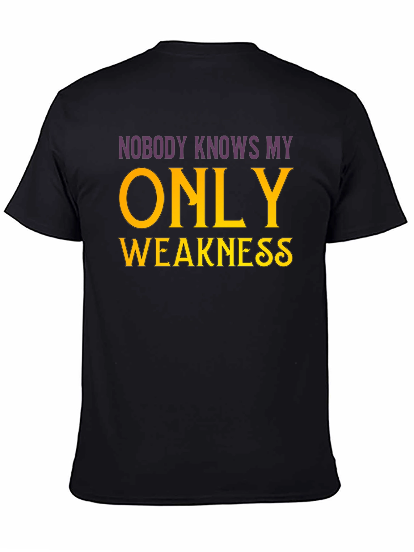 Nobody Knows My Only Weakness T-Shirt