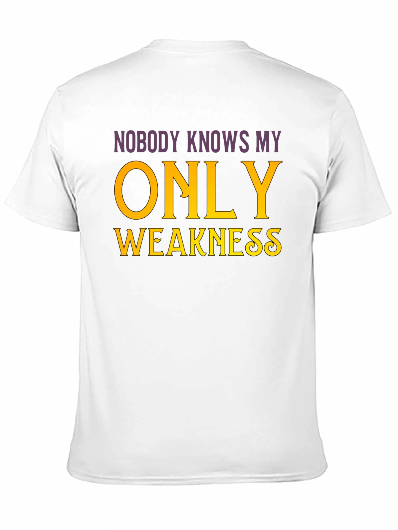 Nobody Knows My Only Weakness T-Shirt
