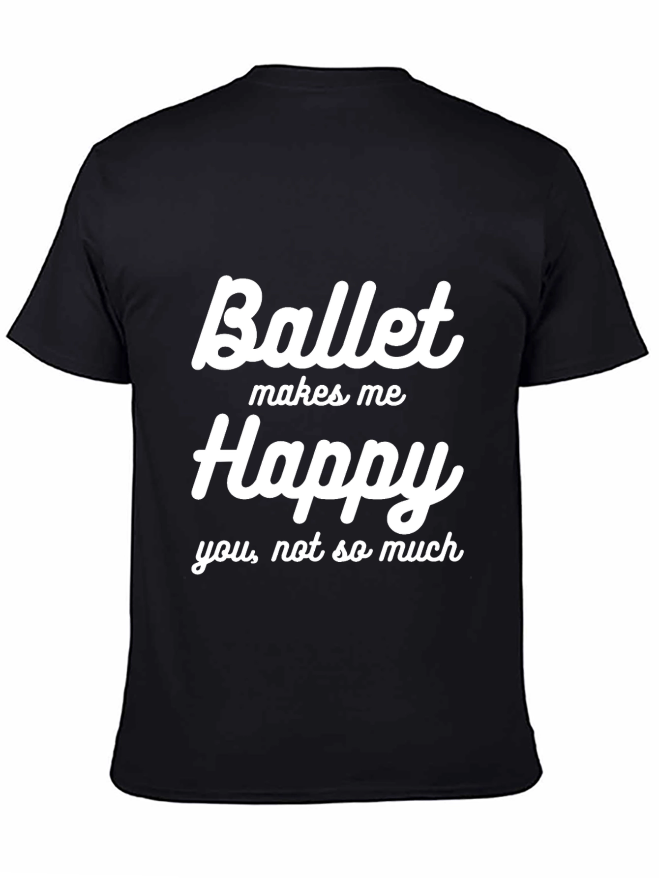 Ballet Makes Me Happy Graphic T-Shirt