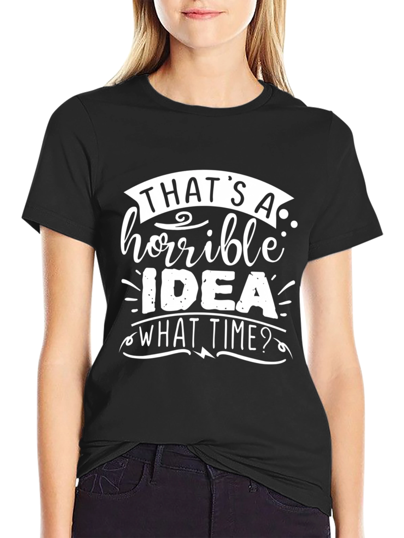 Thats A Horrible Idea T-Shirt