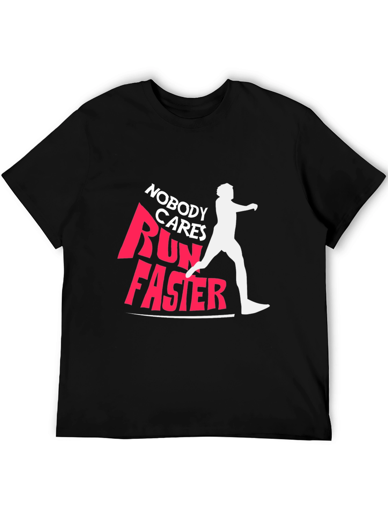 Nobody Cares Run Faster Graphic Tee