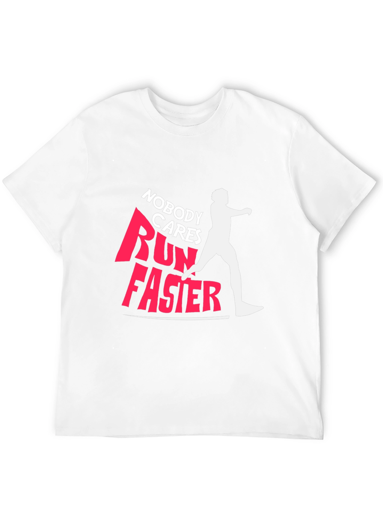 Nobody Cares Run Faster Graphic Tee