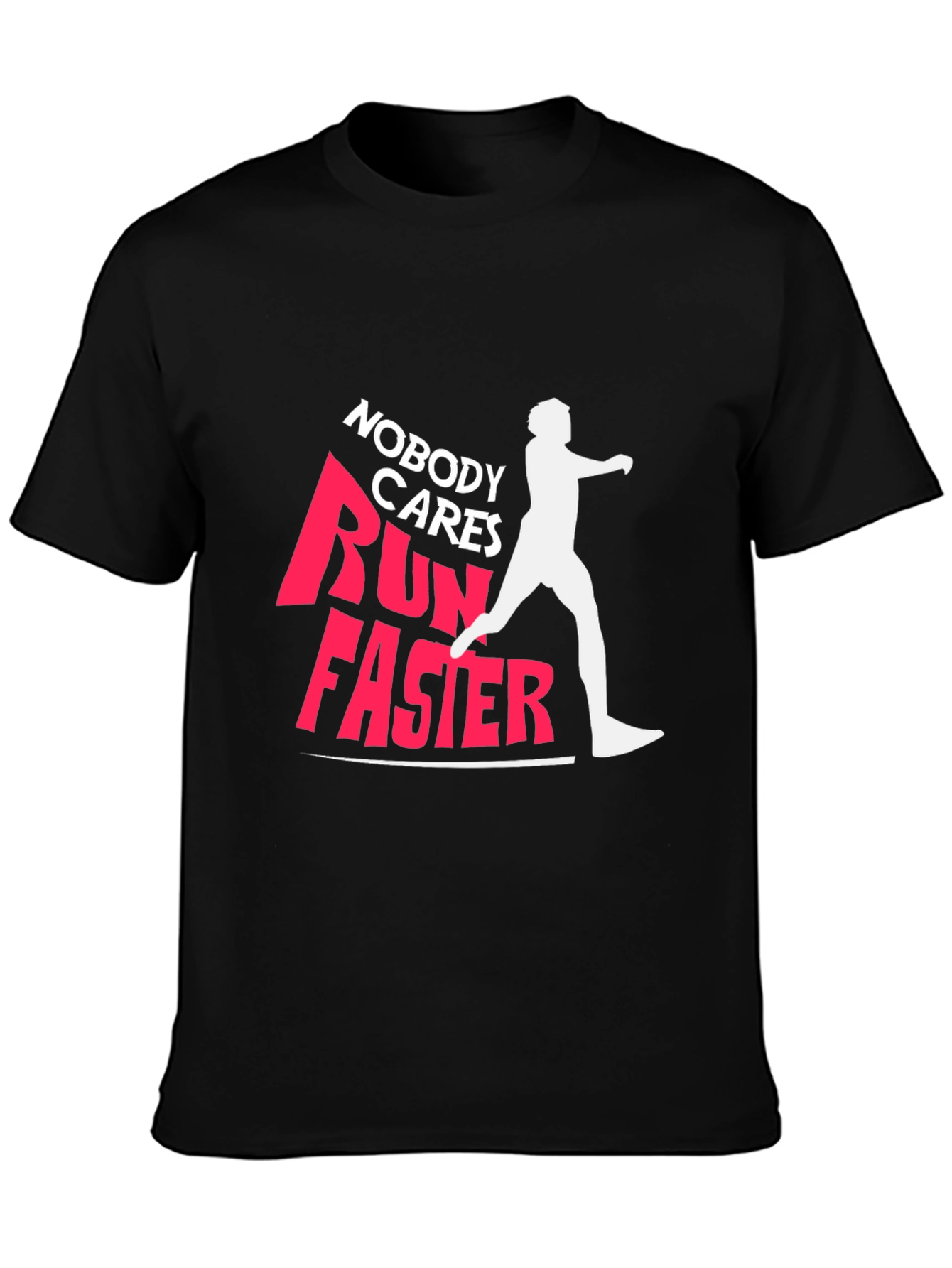 Nobody Cares Run Faster Graphic Tee