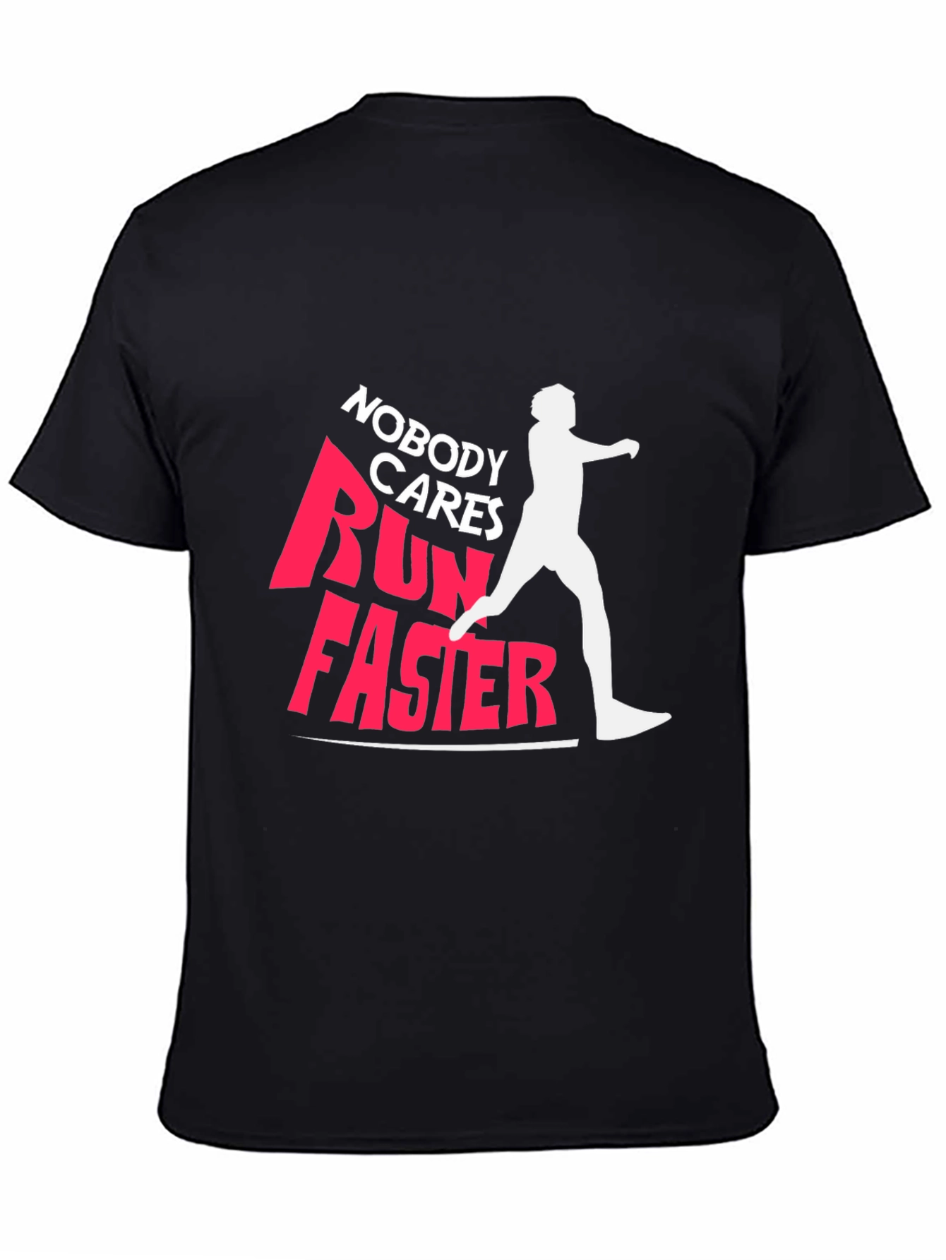 Nobody Cares Run Faster Graphic Tee