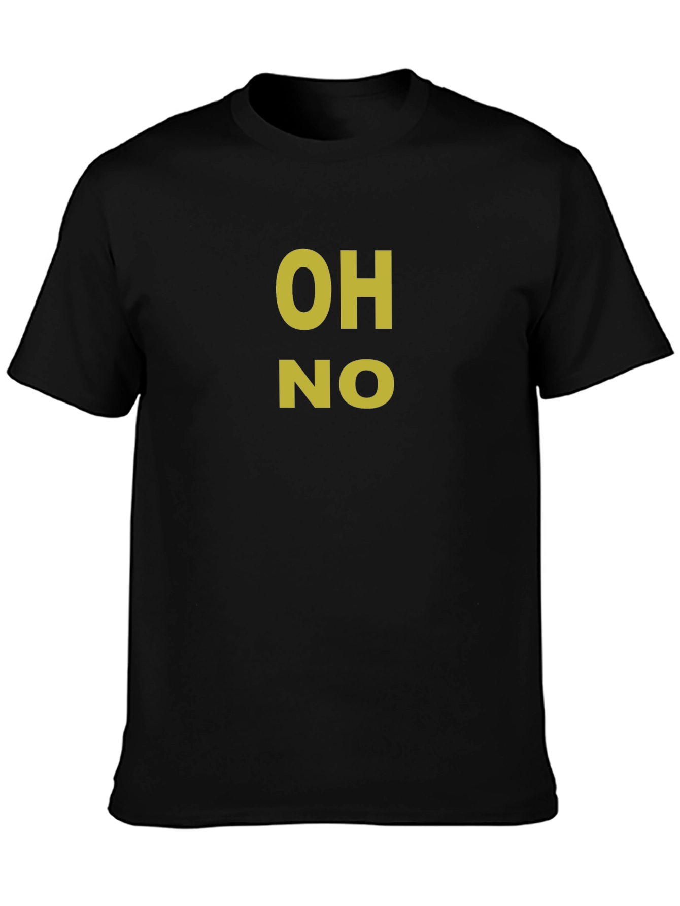 OH NO Graphic Tee - Funny Novelty T-Shirt
