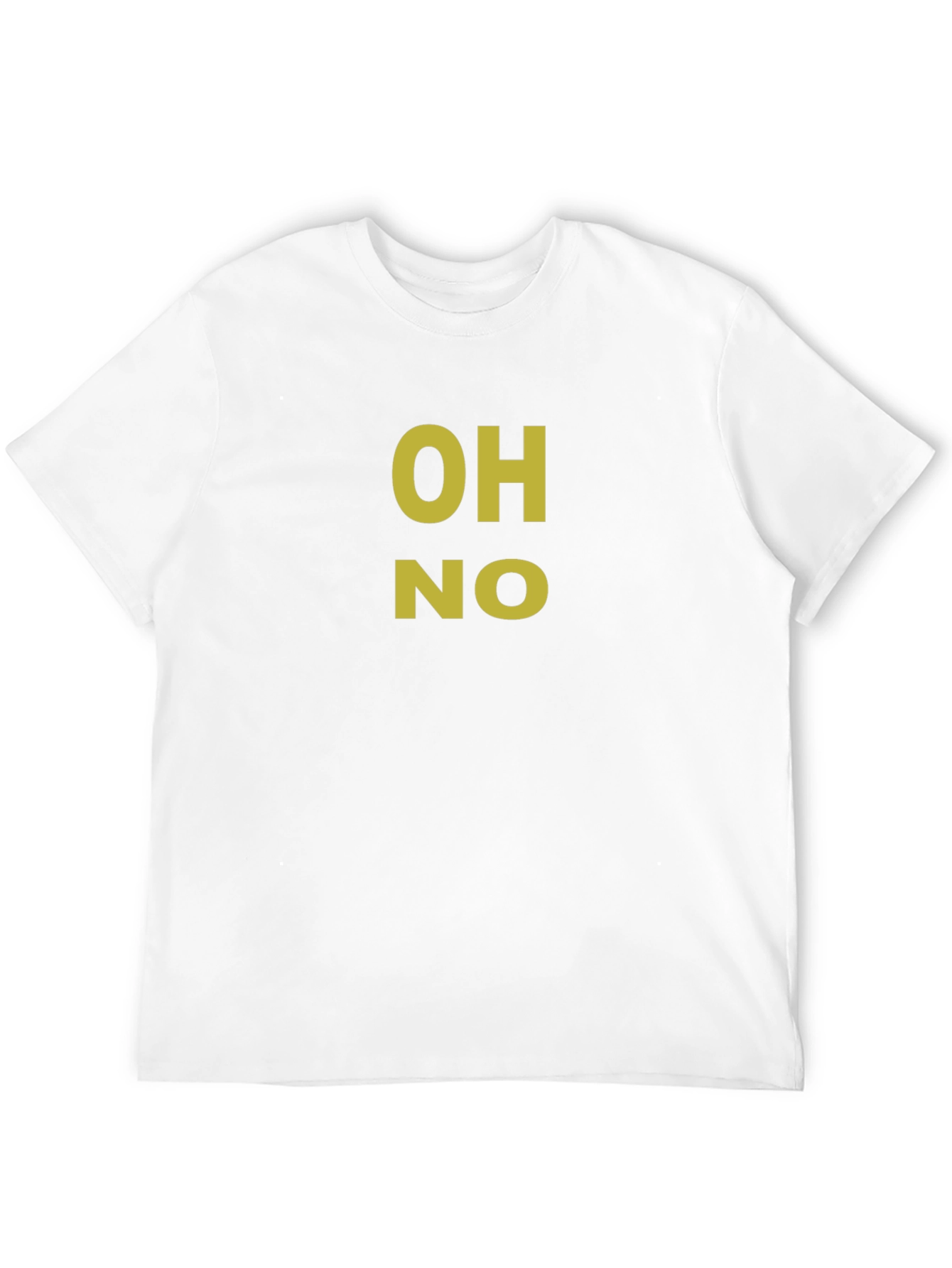 OH NO Graphic Tee - Funny Novelty T-Shirt