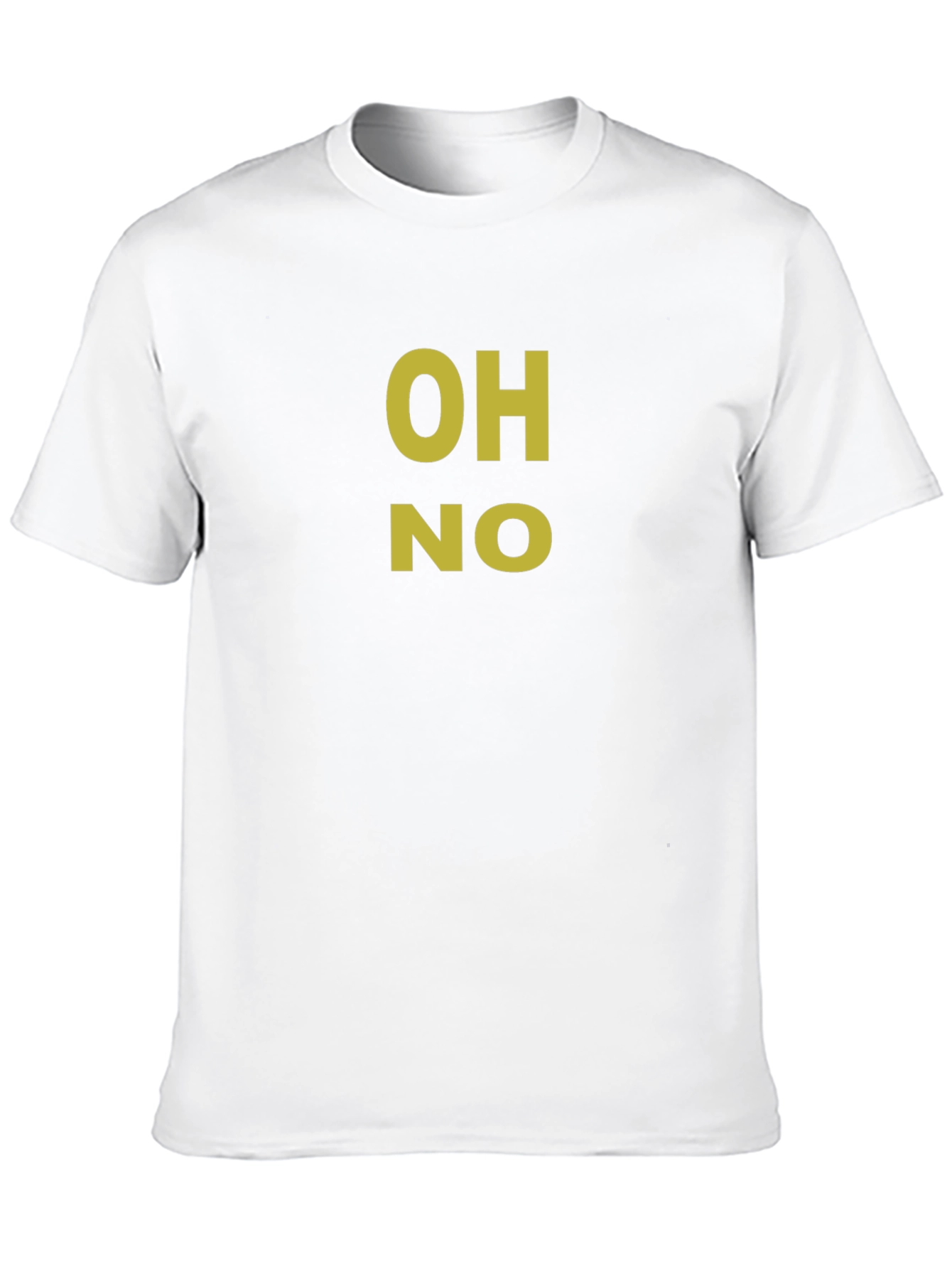OH NO Graphic Tee - Funny Novelty T-Shirt