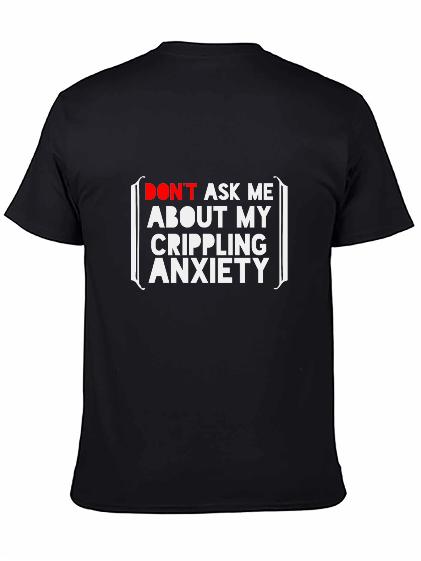 Crippling Anxiety T-Shirt - Funny Graphic Tee