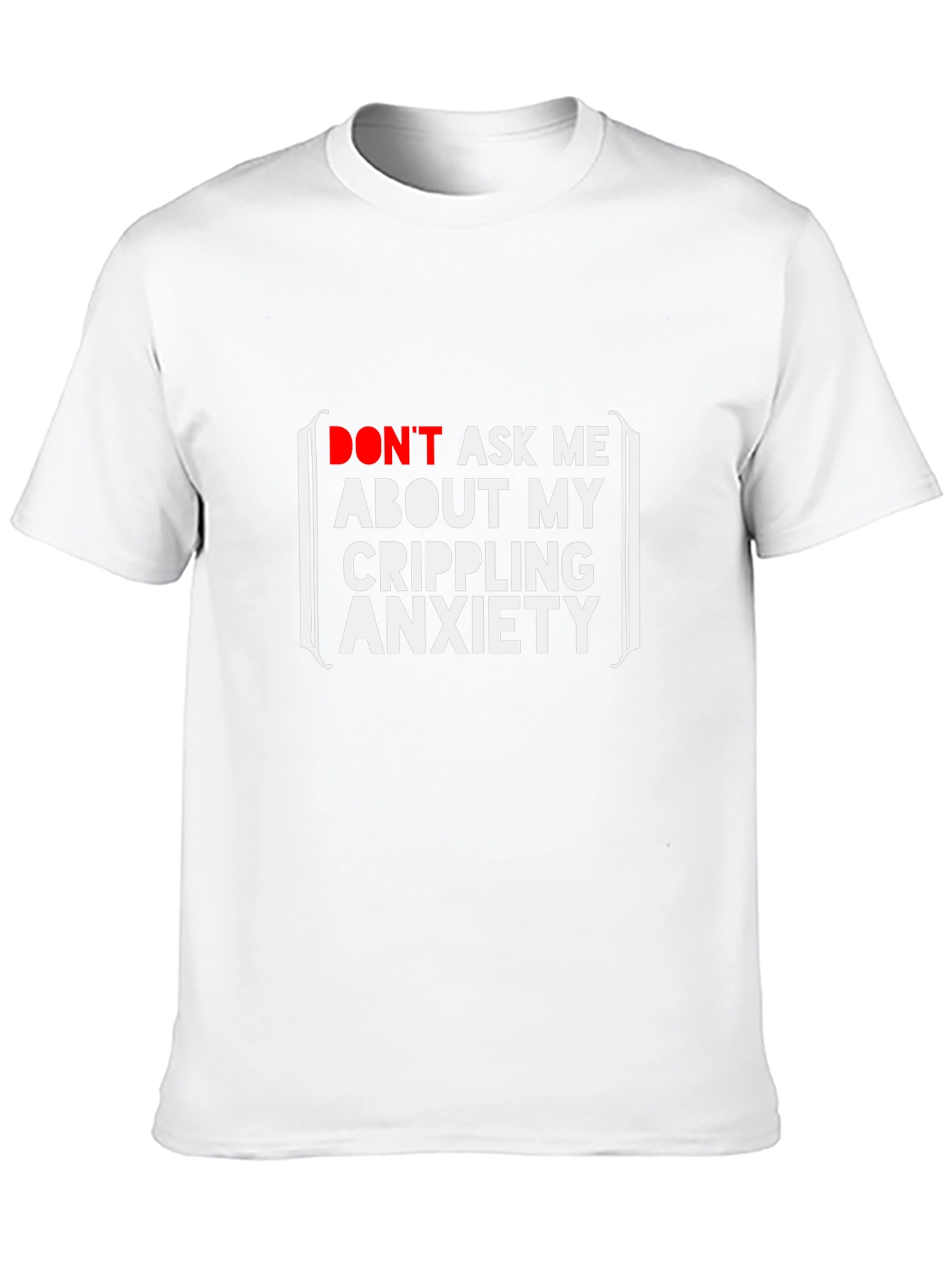 Crippling Anxiety T-Shirt - Funny Graphic Tee