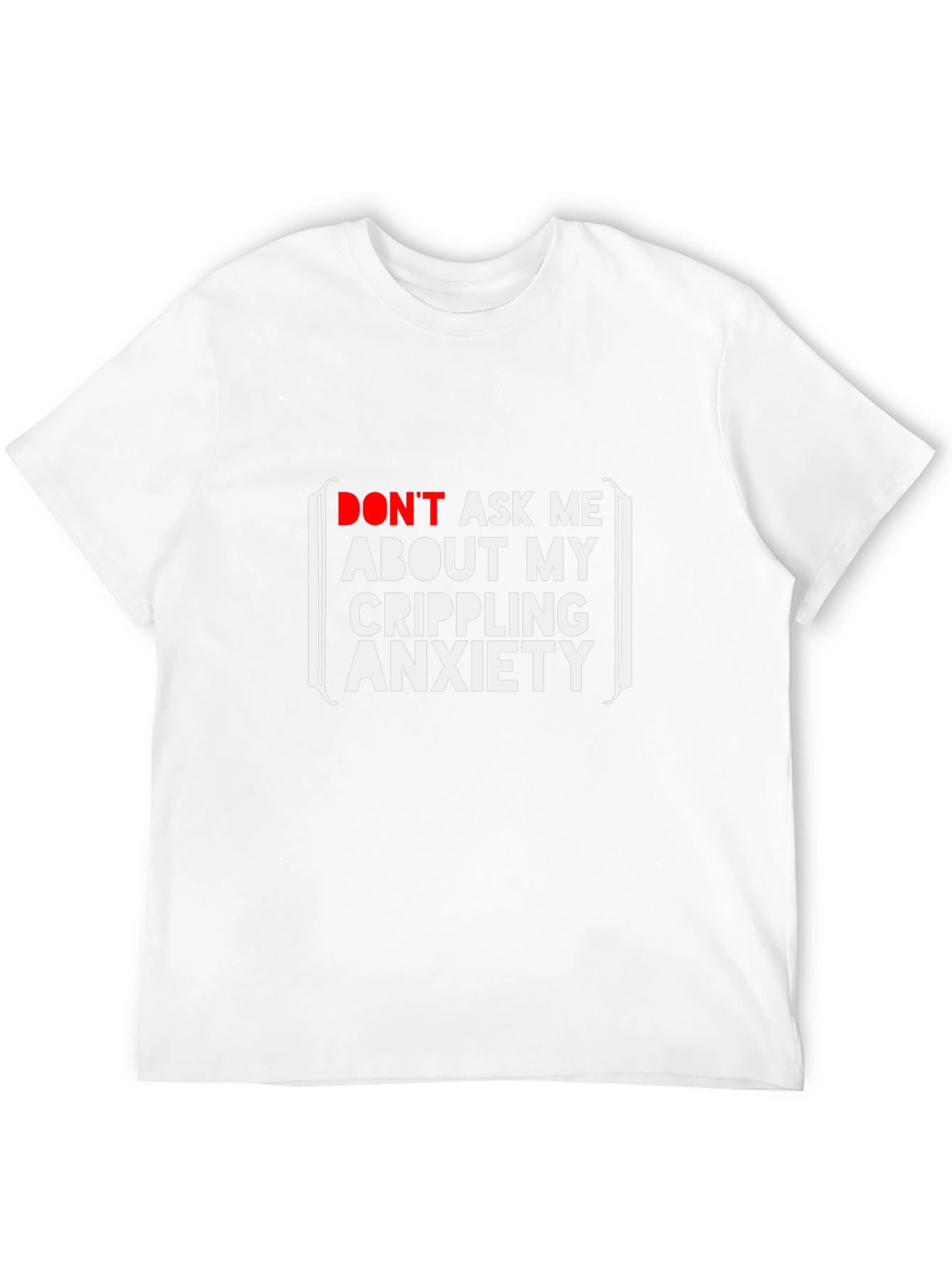 Crippling Anxiety T-Shirt - Funny Graphic Tee