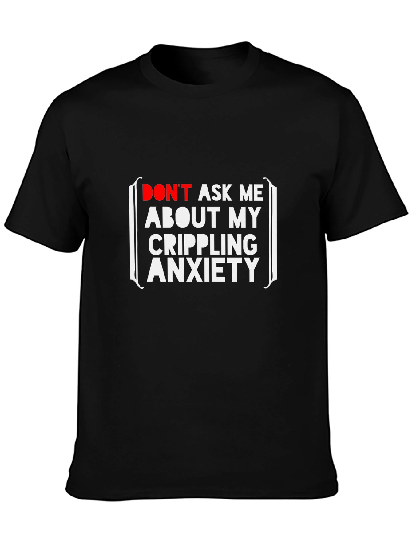 Crippling Anxiety T-Shirt - Funny Graphic Tee