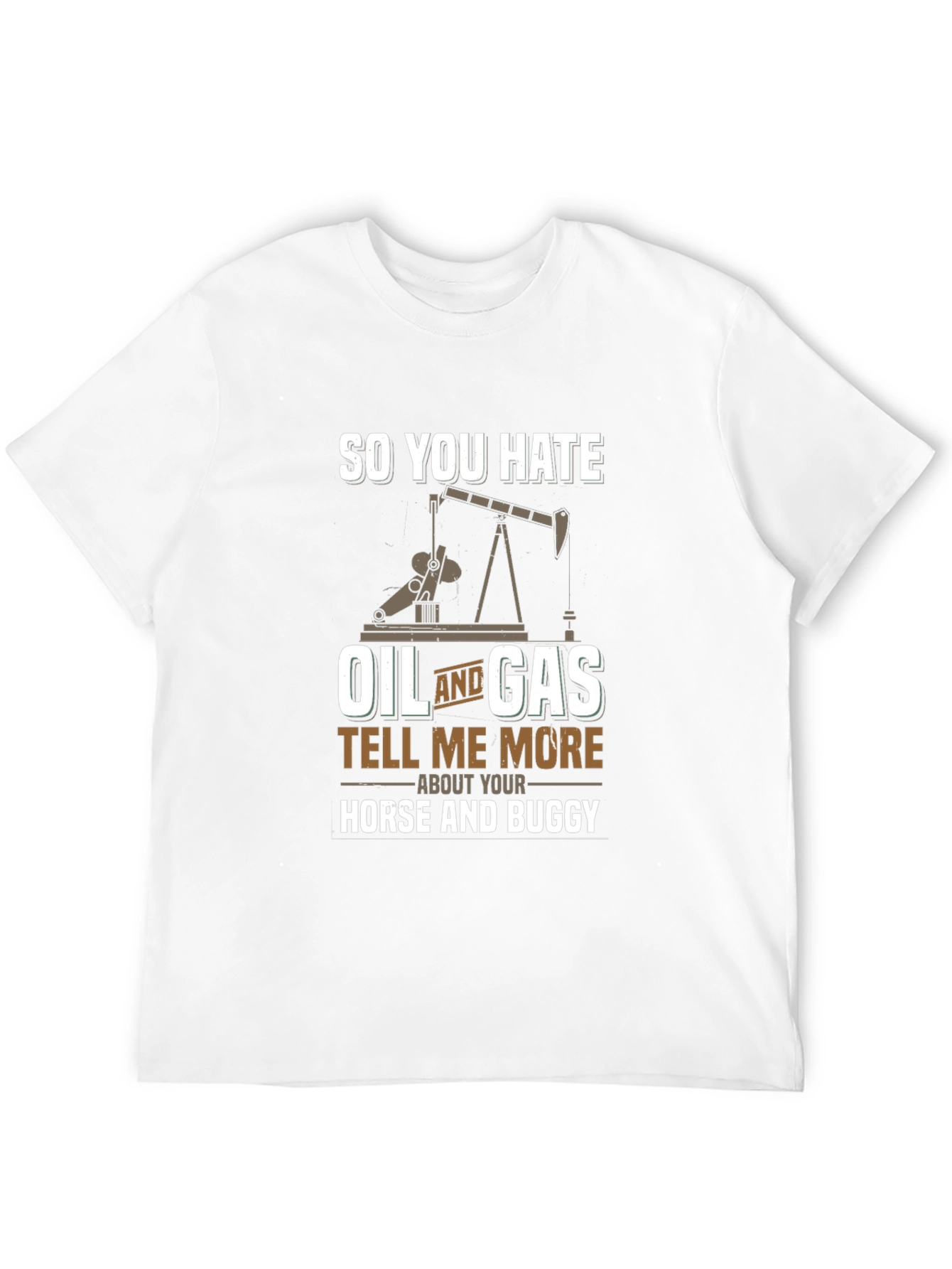 Funny Oil and Gas T-Shirt