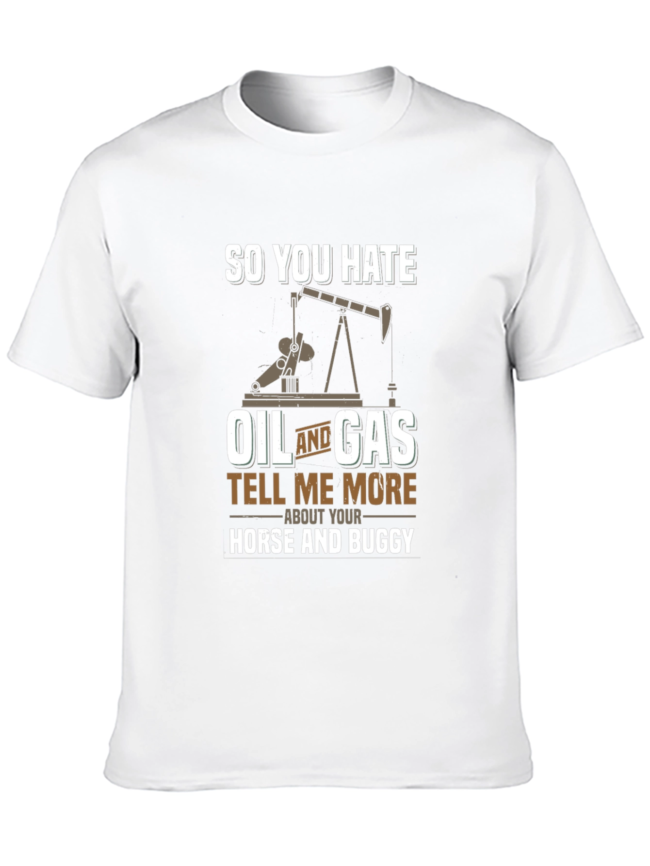 Funny Oil and Gas T-Shirt