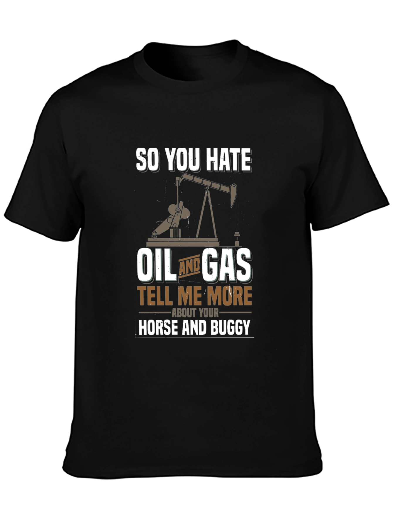 Funny Oil and Gas T-Shirt