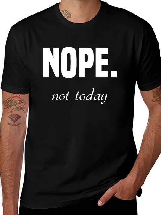 Nope Not Today Funny Graphic T-Shirt