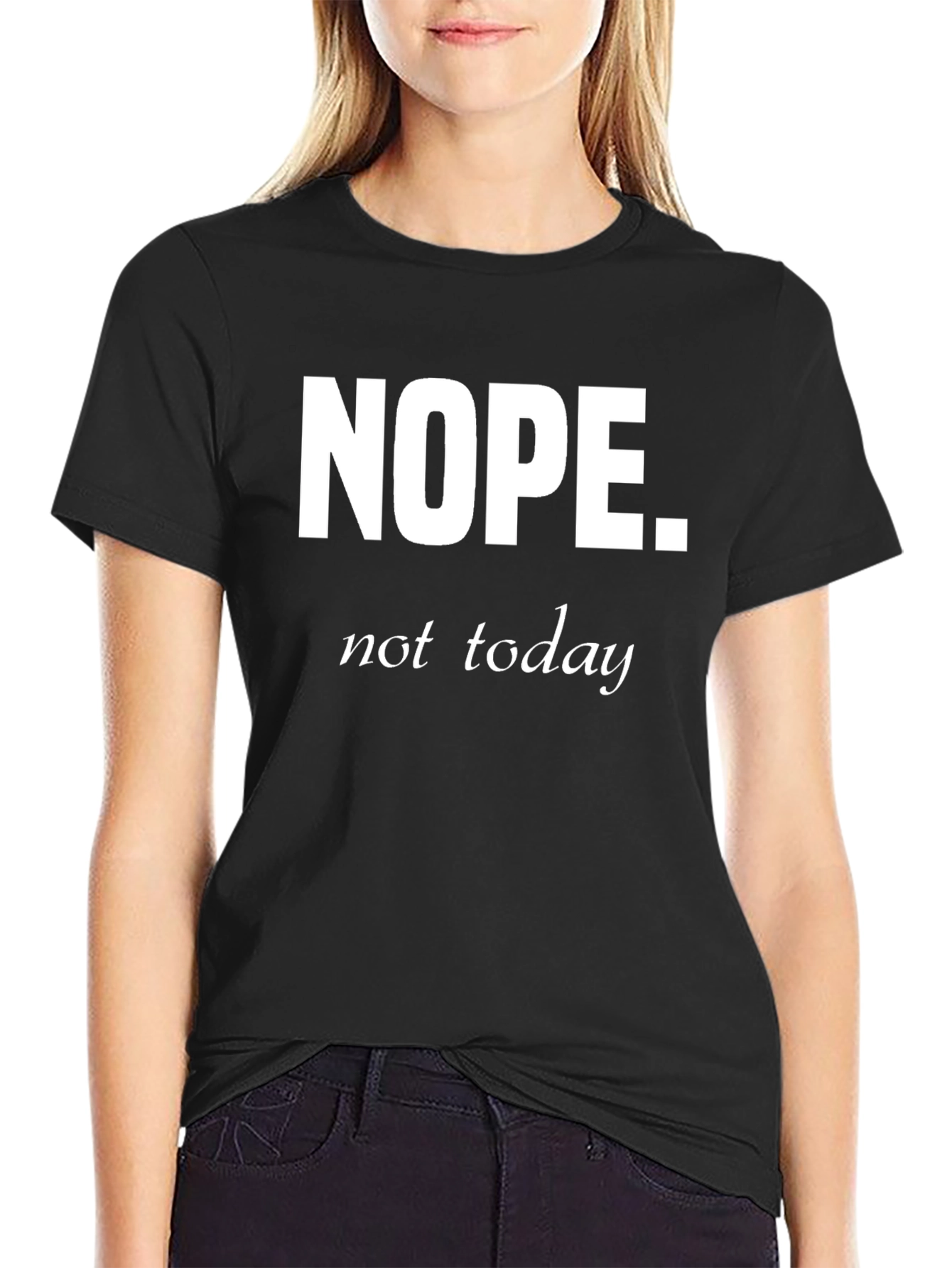 Nope Not Today Funny Graphic T-Shirt