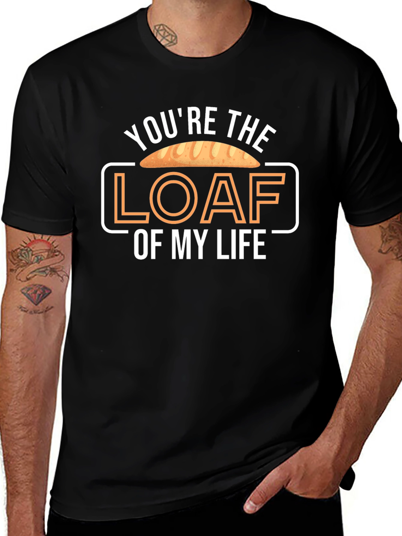 Youre the Loaf of My Life T-Shirt