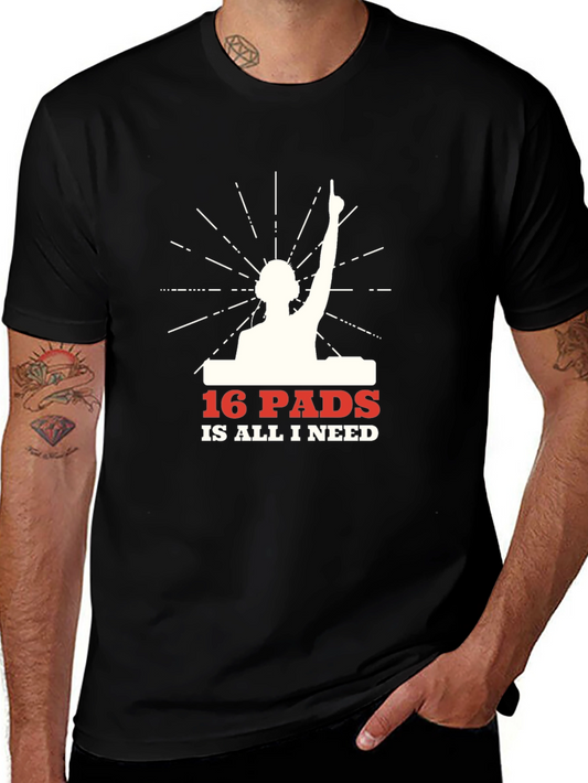 16 Pads Is All I Need DJ Graphic T-Shirt