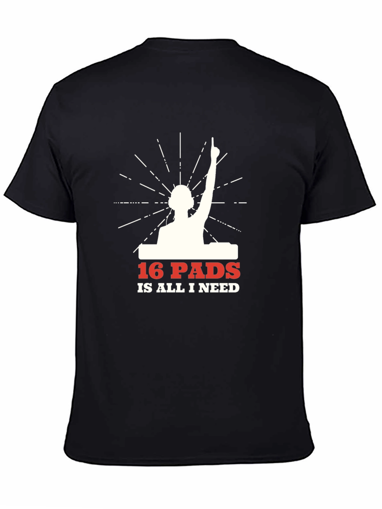 16 Pads Is All I Need DJ Graphic T-Shirt