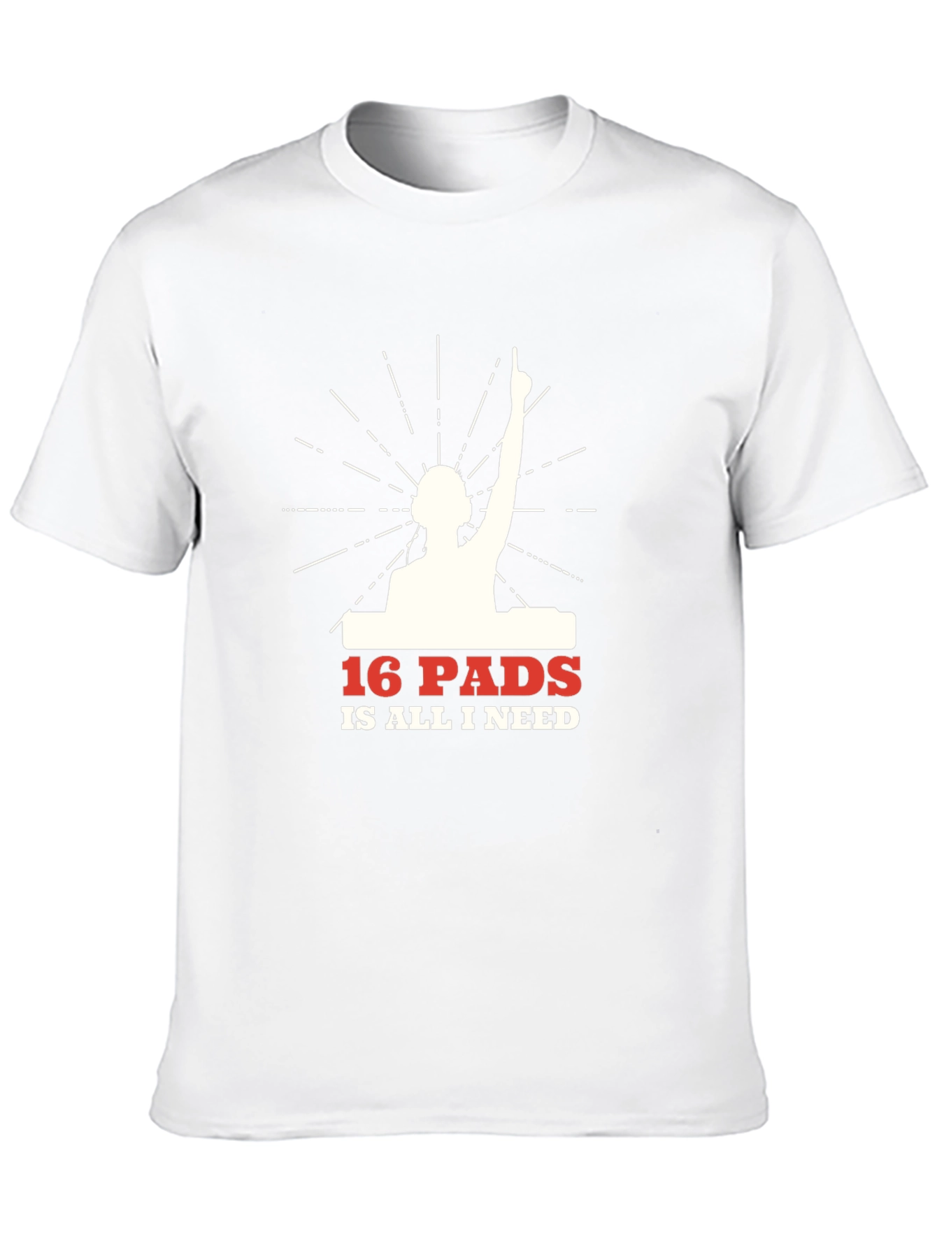 16 Pads Is All I Need DJ Graphic T-Shirt
