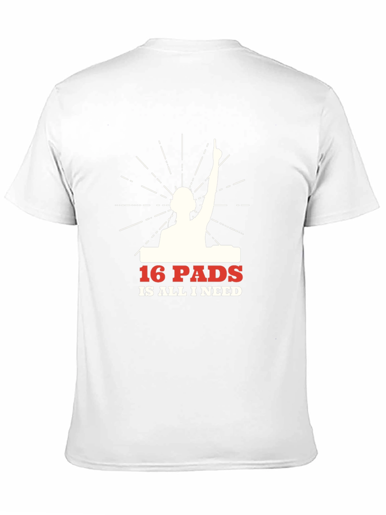 16 Pads Is All I Need DJ Graphic T-Shirt