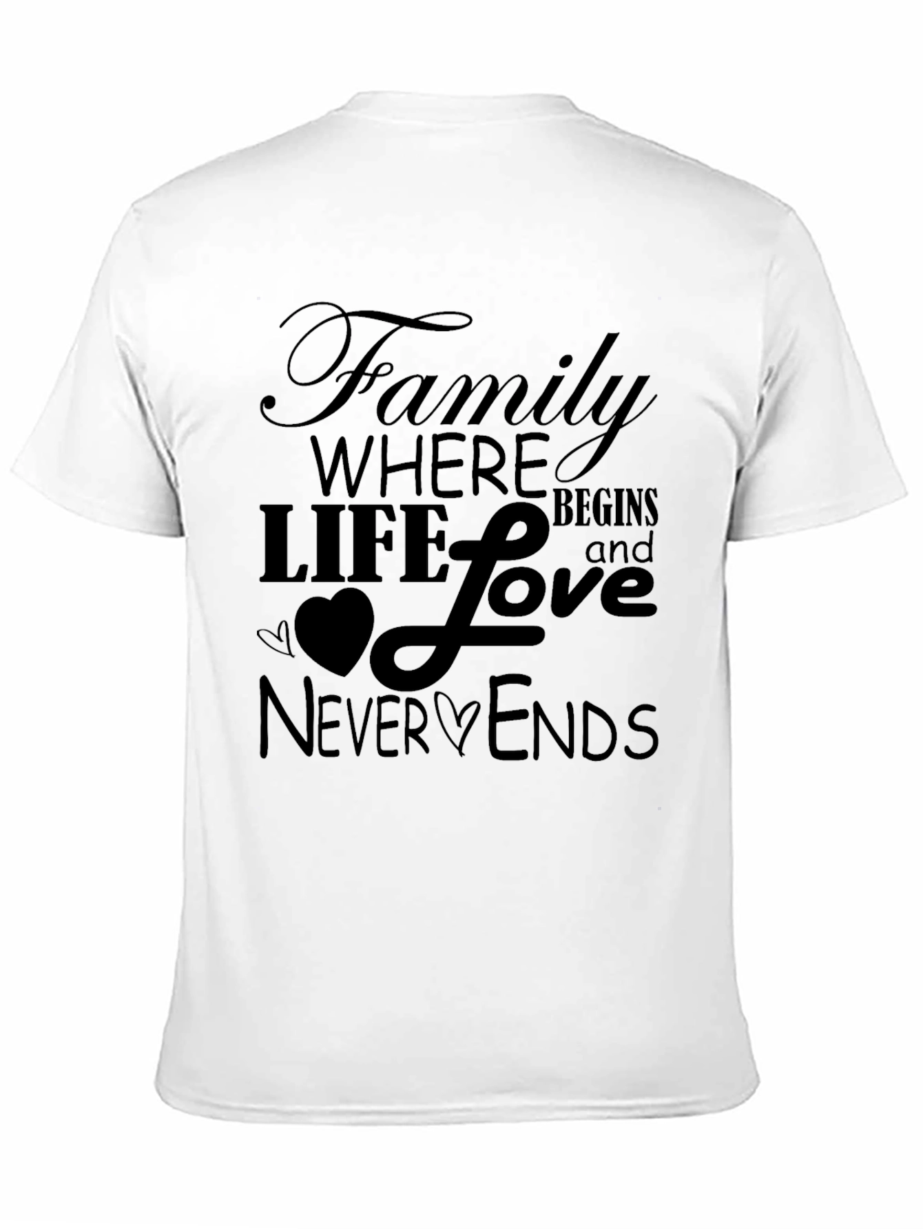 Family Love T-Shirt - Begins and Never Ends