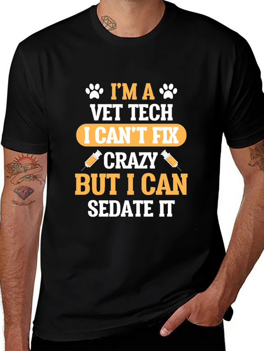 Vet Tech T-Shirt - I Cant Fix Crazy But I Can Sedate It