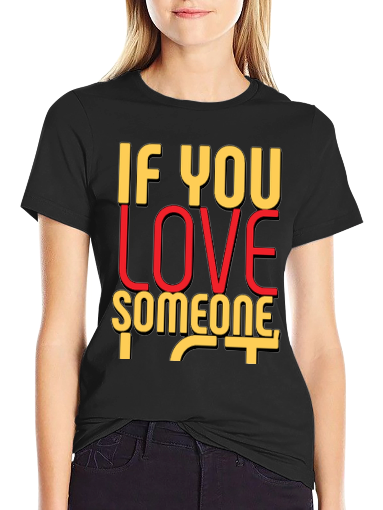 If You Love Someone Black Graphic T-Shirt