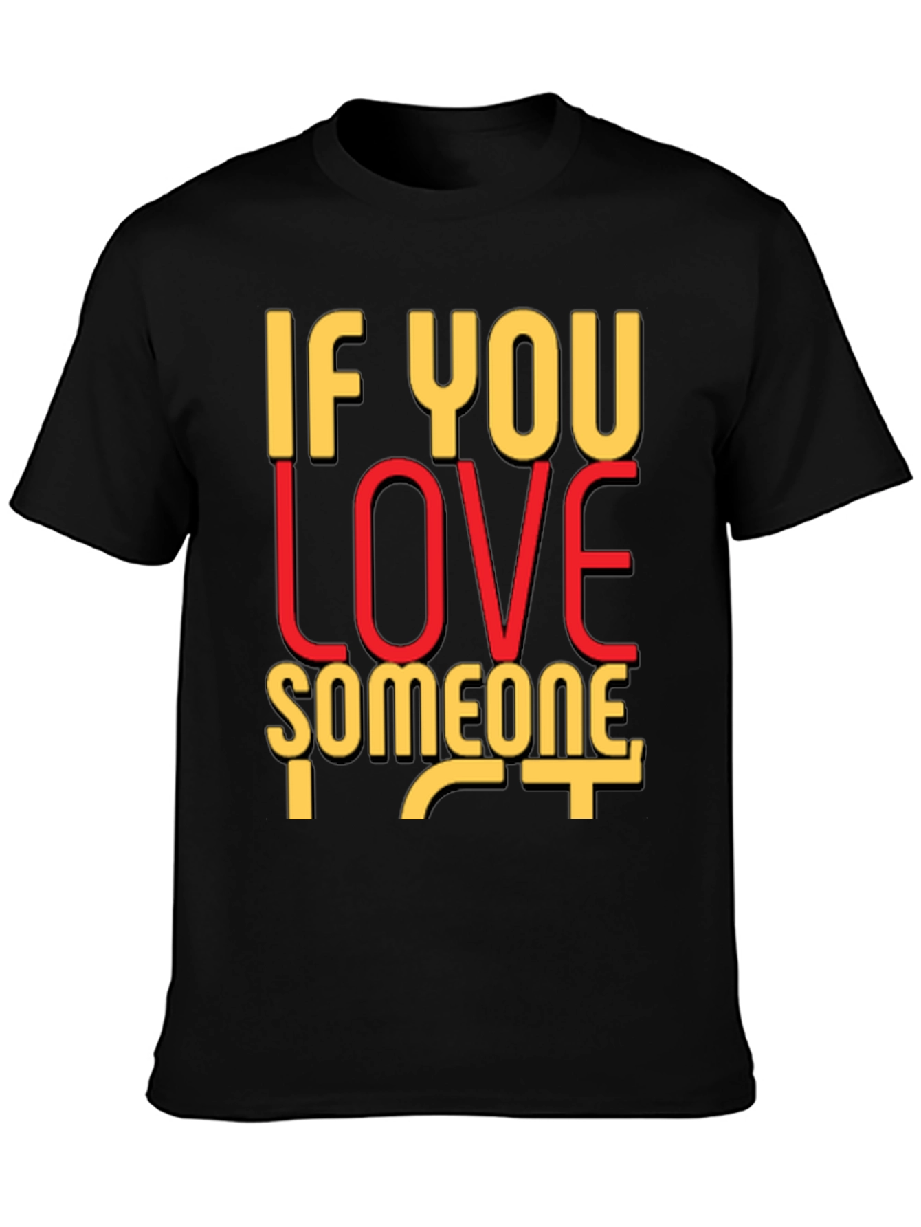 If You Love Someone Black Graphic T-Shirt