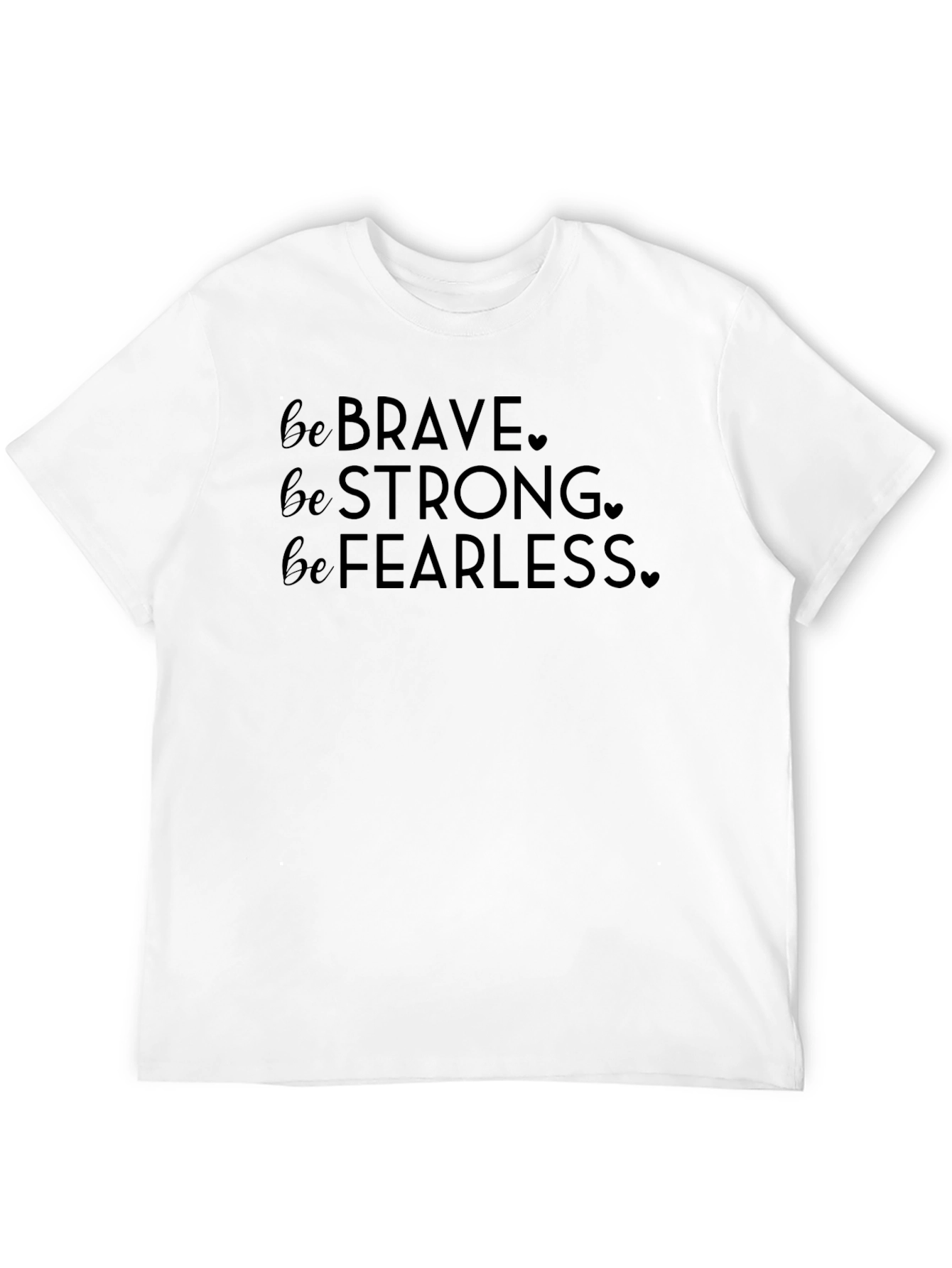 Be Brave Strong Fearless Black T-Shirt