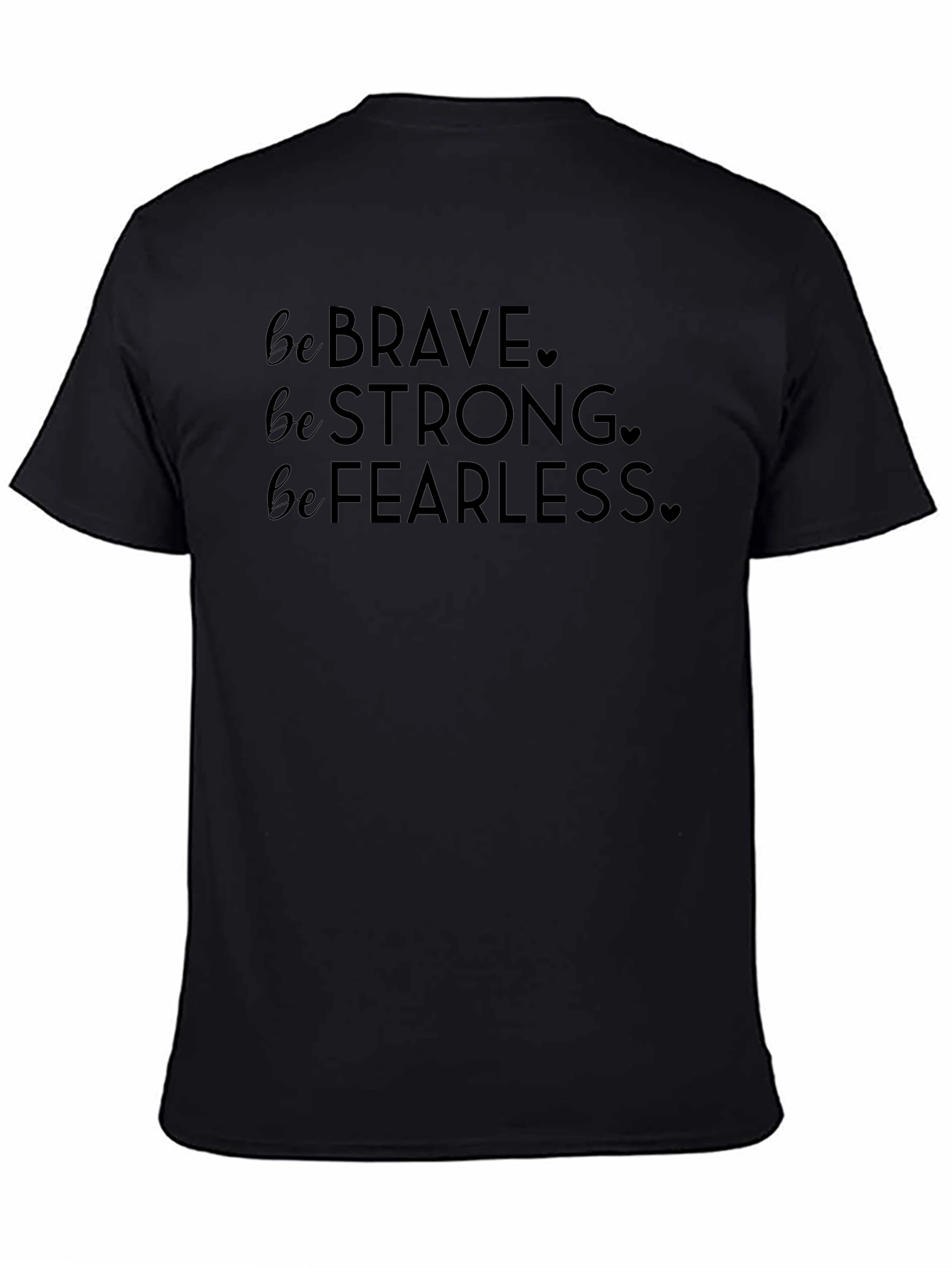 Be Brave Strong Fearless Black T-Shirt