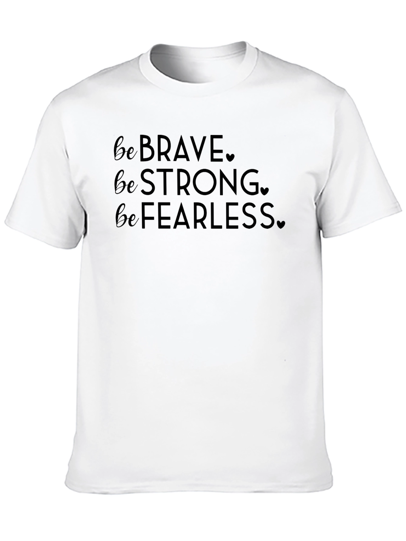 Be Brave Strong Fearless Black T-Shirt