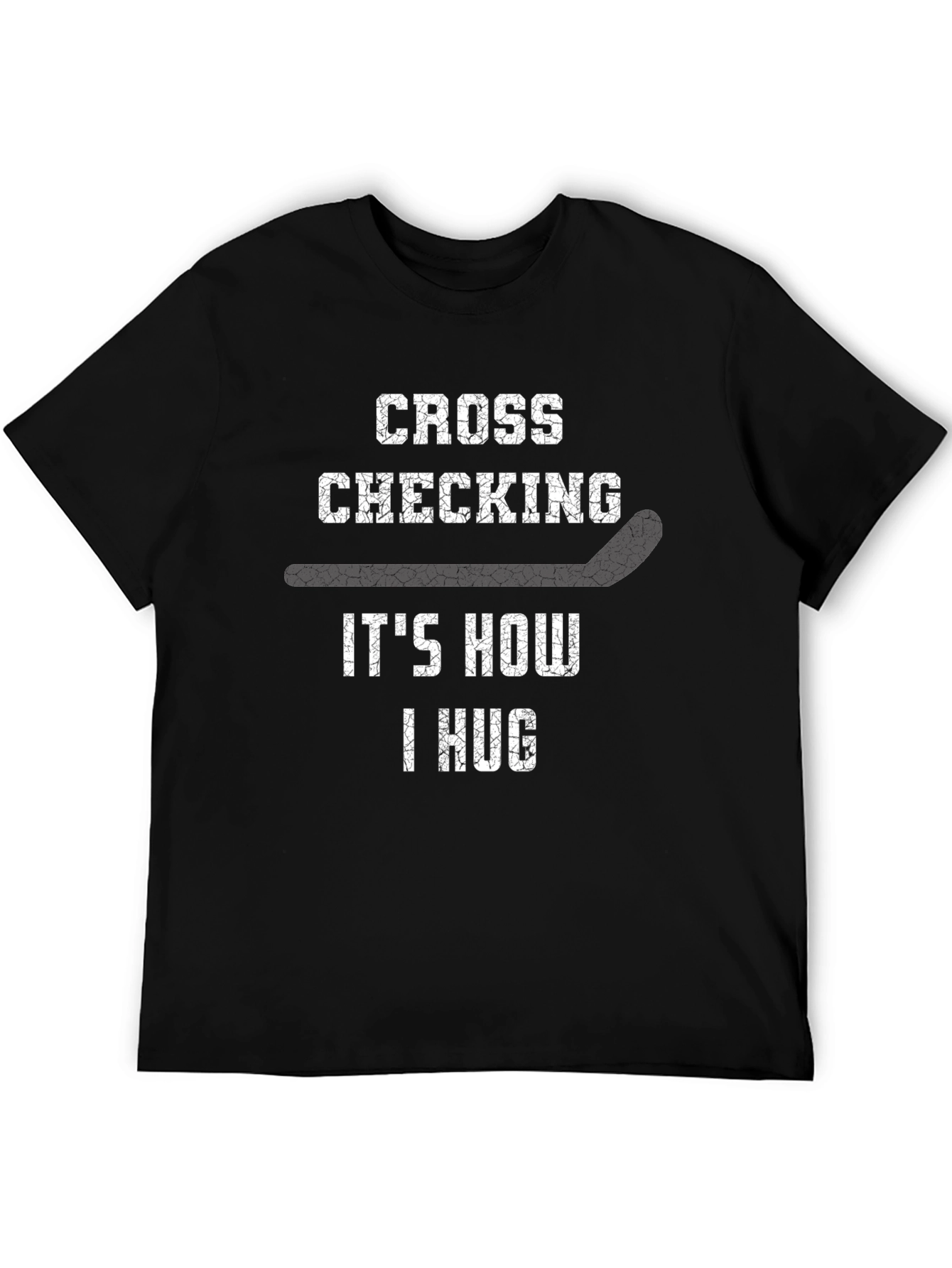 Cross Checking How I Hug Hockey T-Shirt