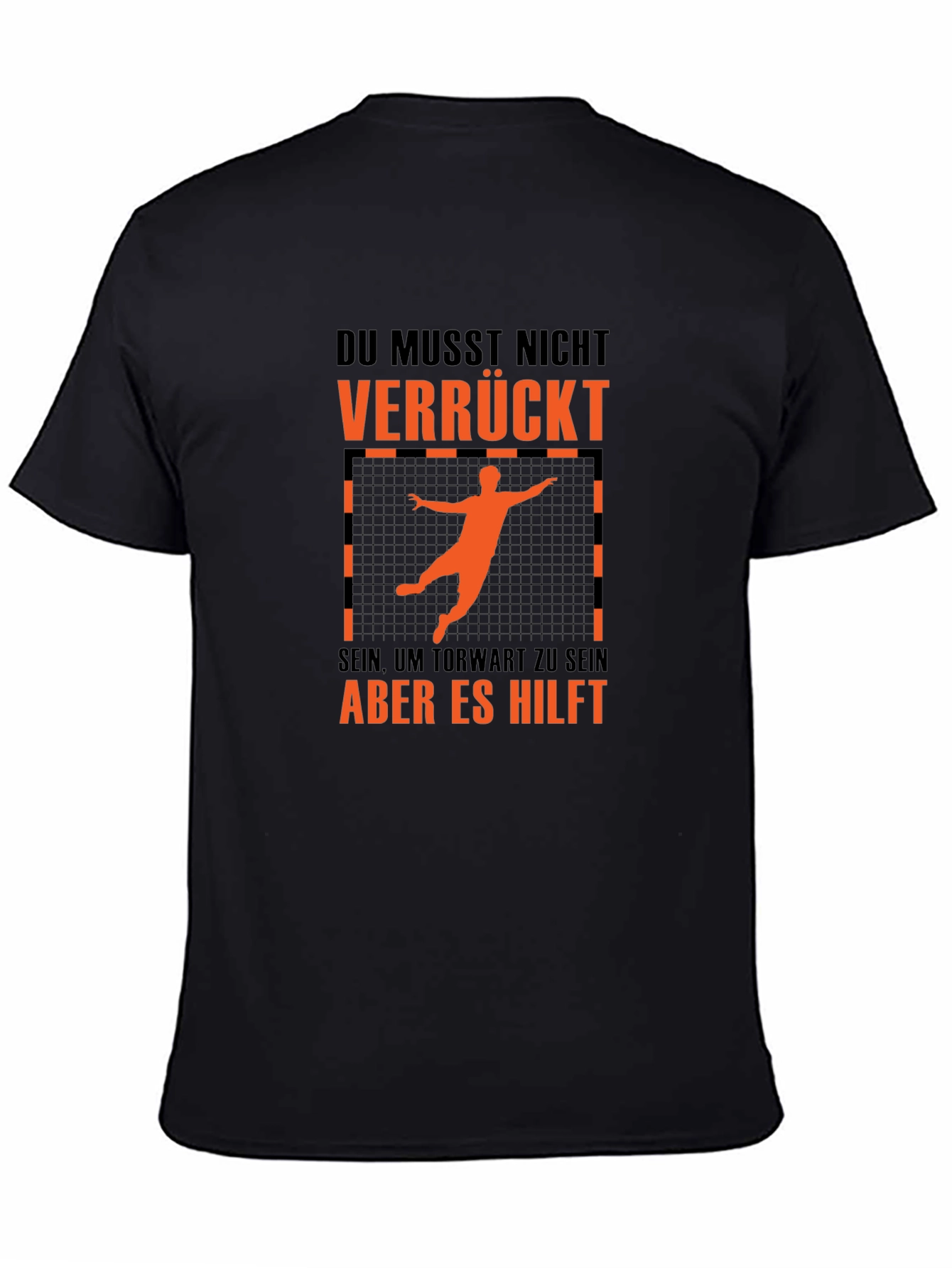 Funny Handball Goalie T-Shirt - Du Musst Nicht Verrückt