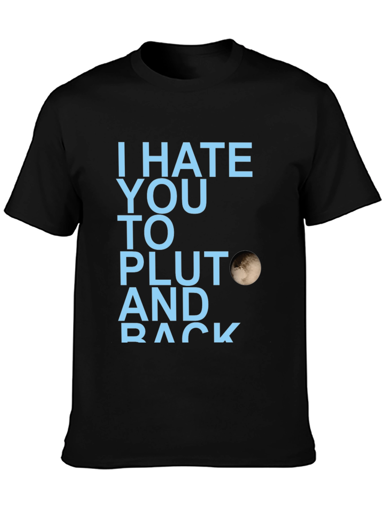 I Hate You to Pluto Graphic T-Shirt