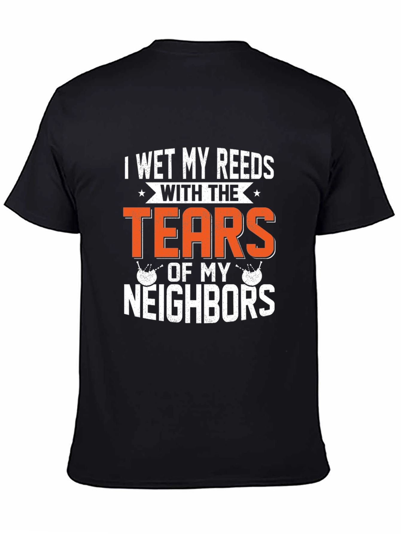 Funny Bagpipe T-Shirt - Tears of my Neighbors