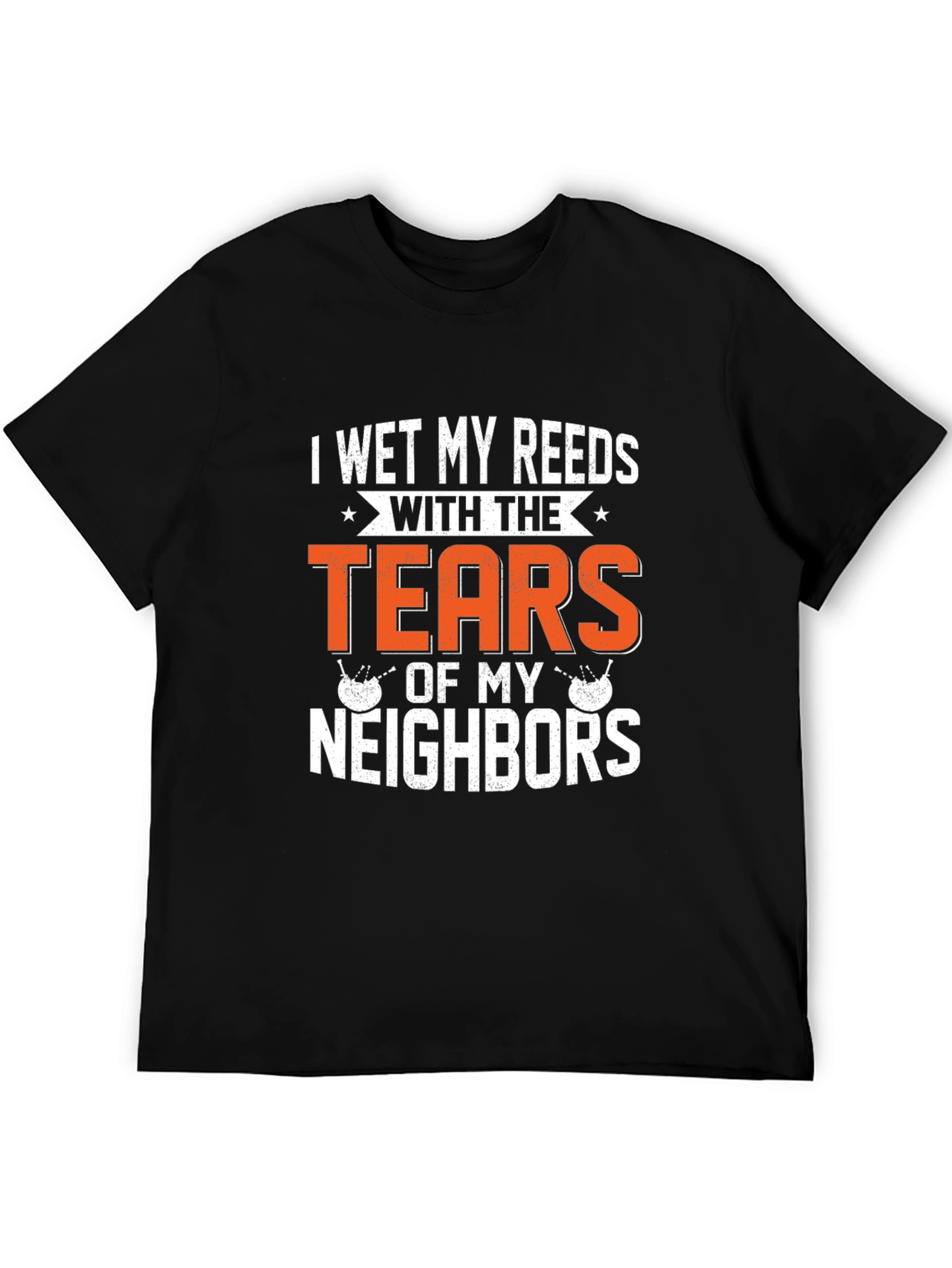 Funny Bagpipe T-Shirt - Tears of my Neighbors