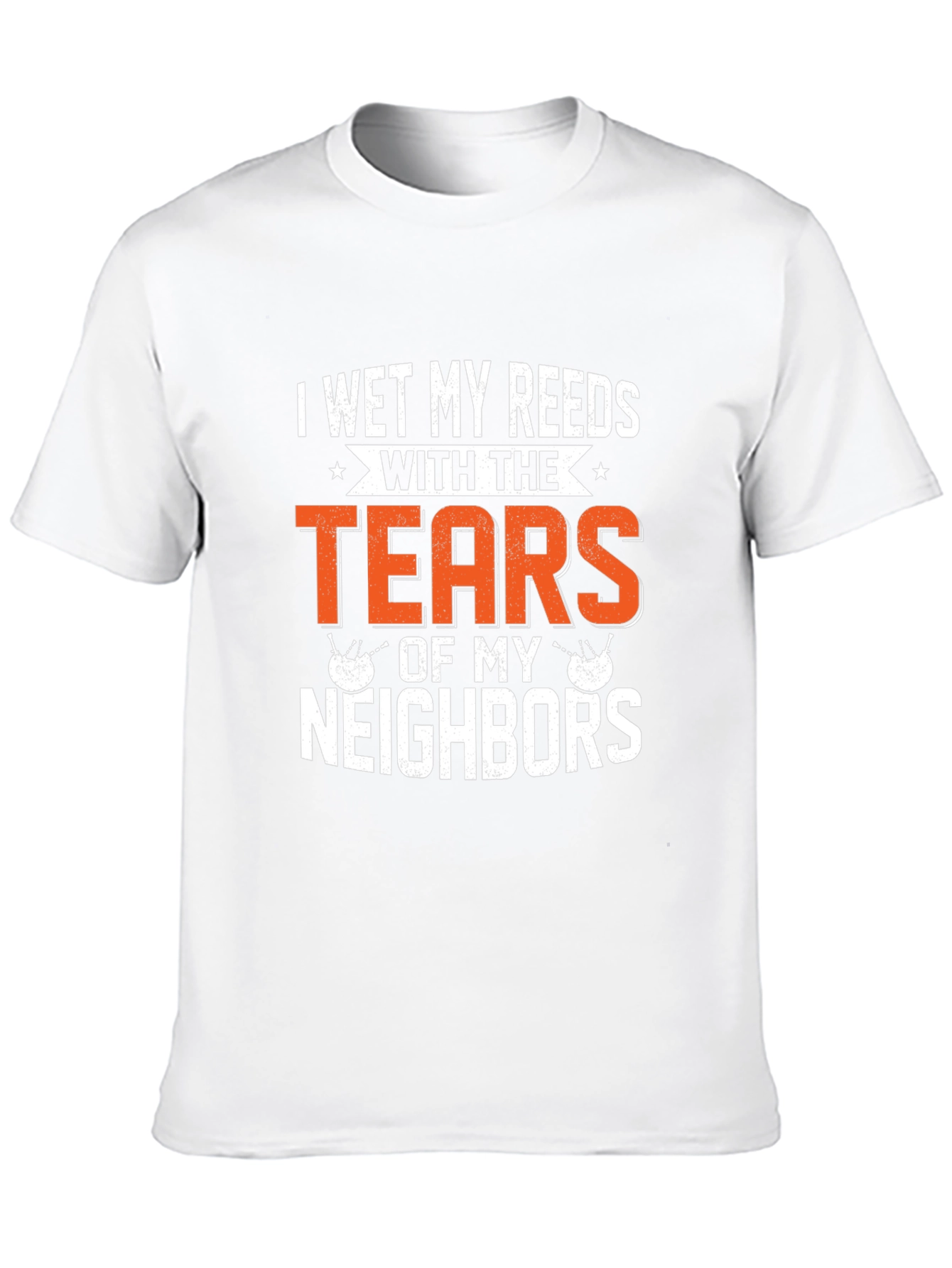 Funny Bagpipe T-Shirt - Tears of my Neighbors