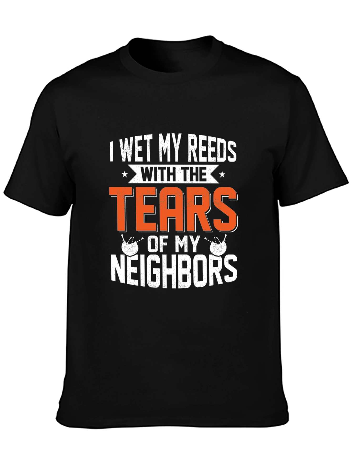 Funny Bagpipe T-Shirt - Tears of my Neighbors