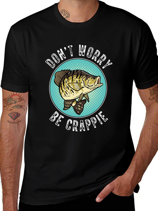 Dont Worry Be Crappie Funny Fishing T-Shirt
