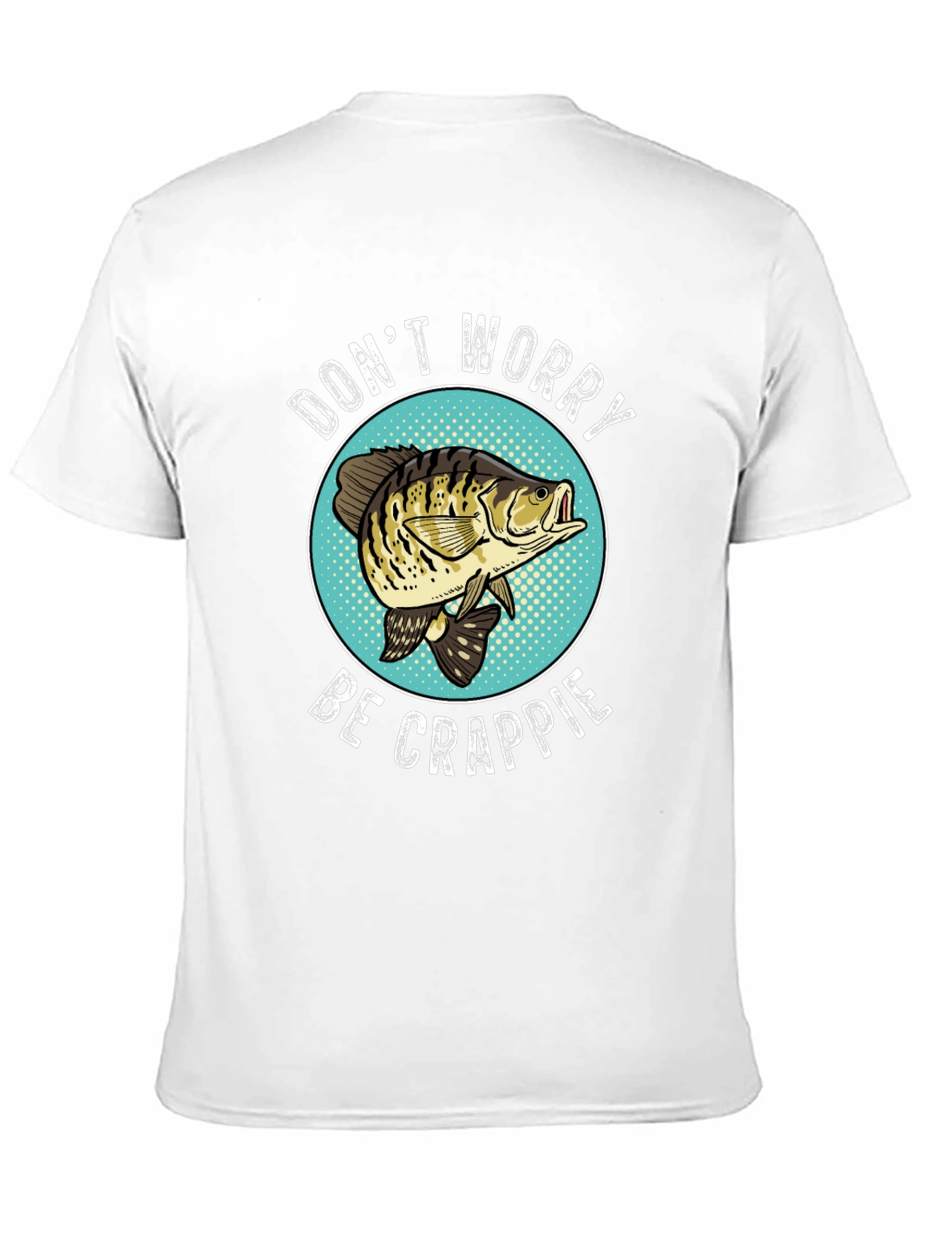 Dont Worry Be Crappie Funny Fishing T-Shirt