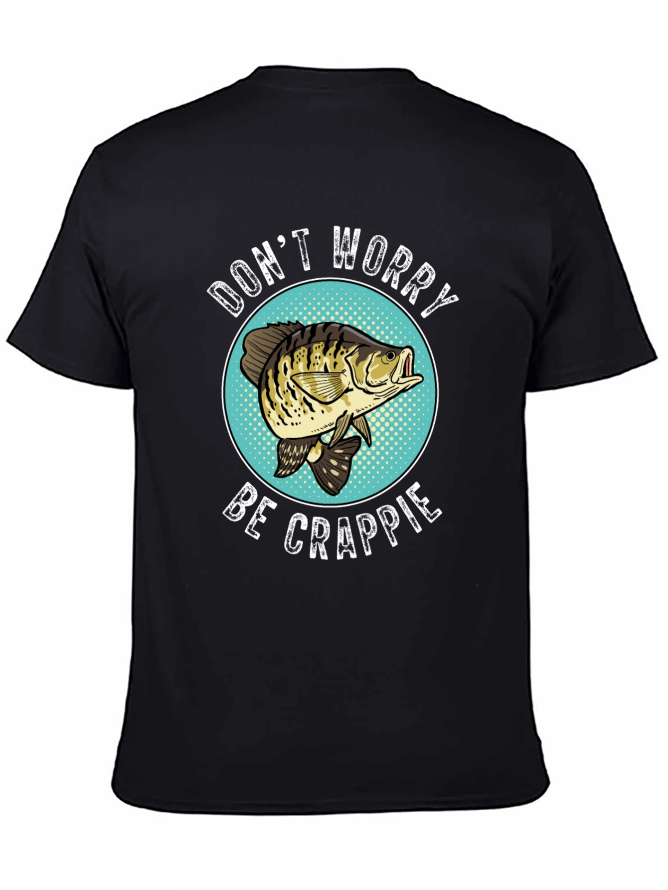 Dont Worry Be Crappie Funny Fishing T-Shirt