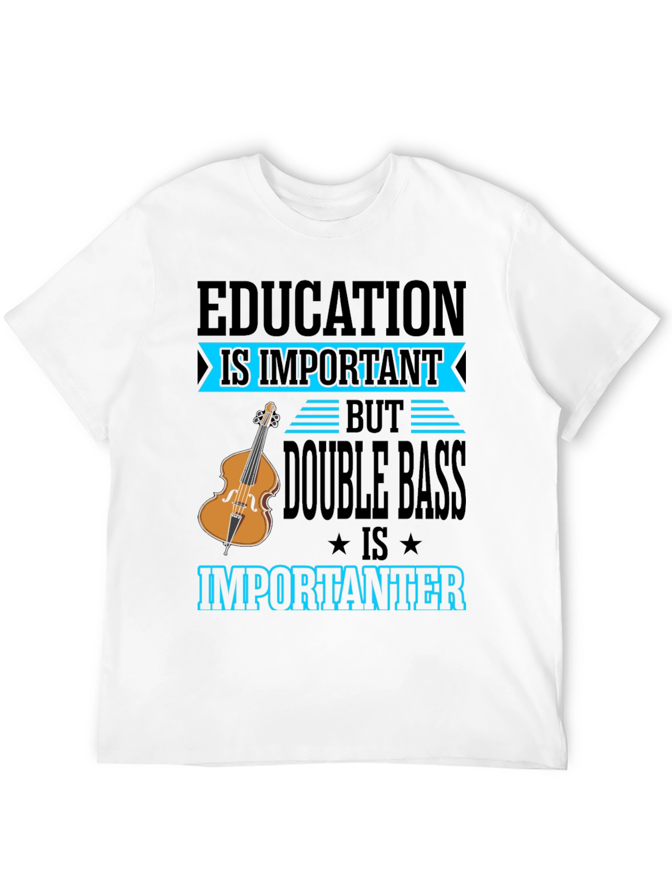 Education vs Double Bass T-Shirt