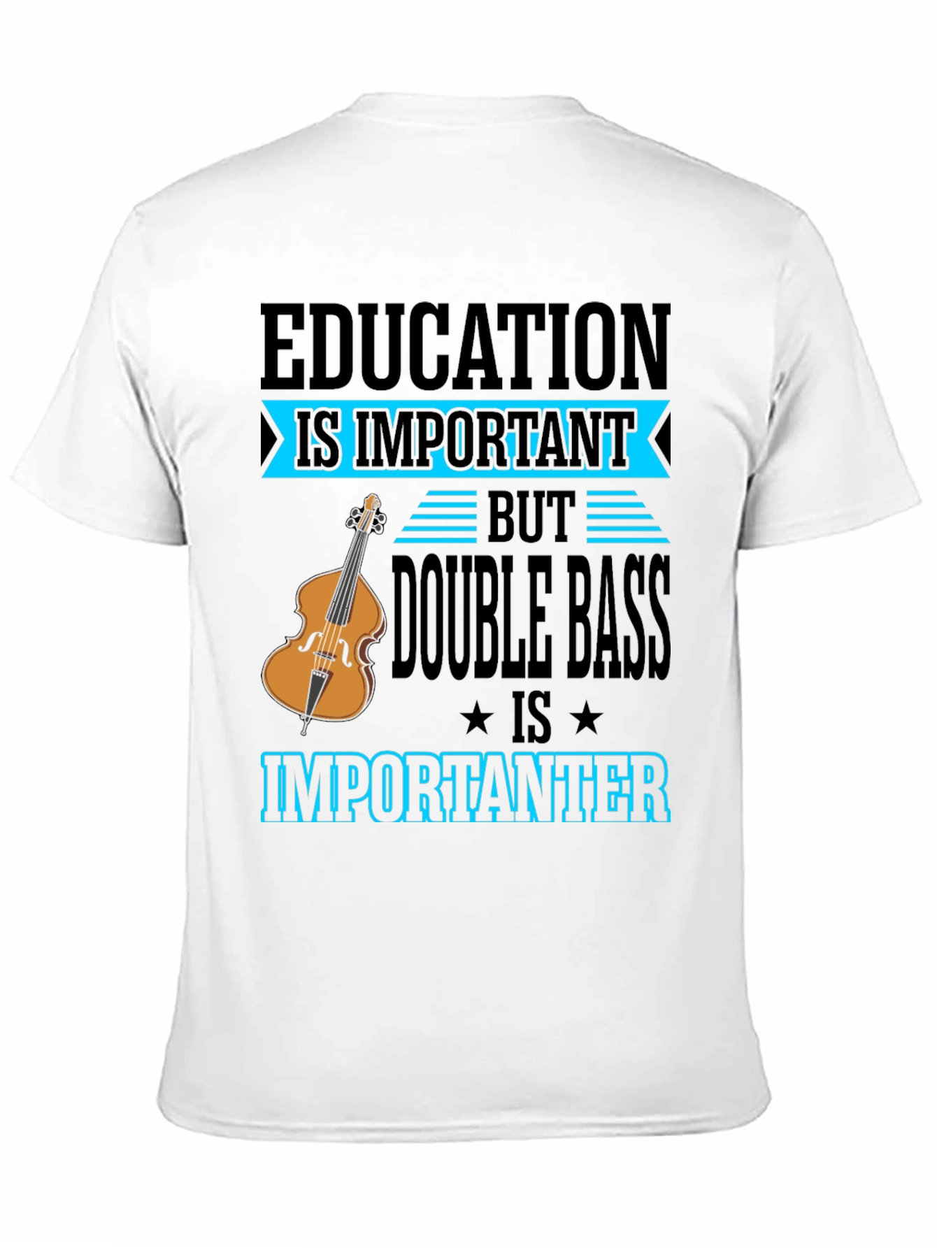 Education vs Double Bass T-Shirt