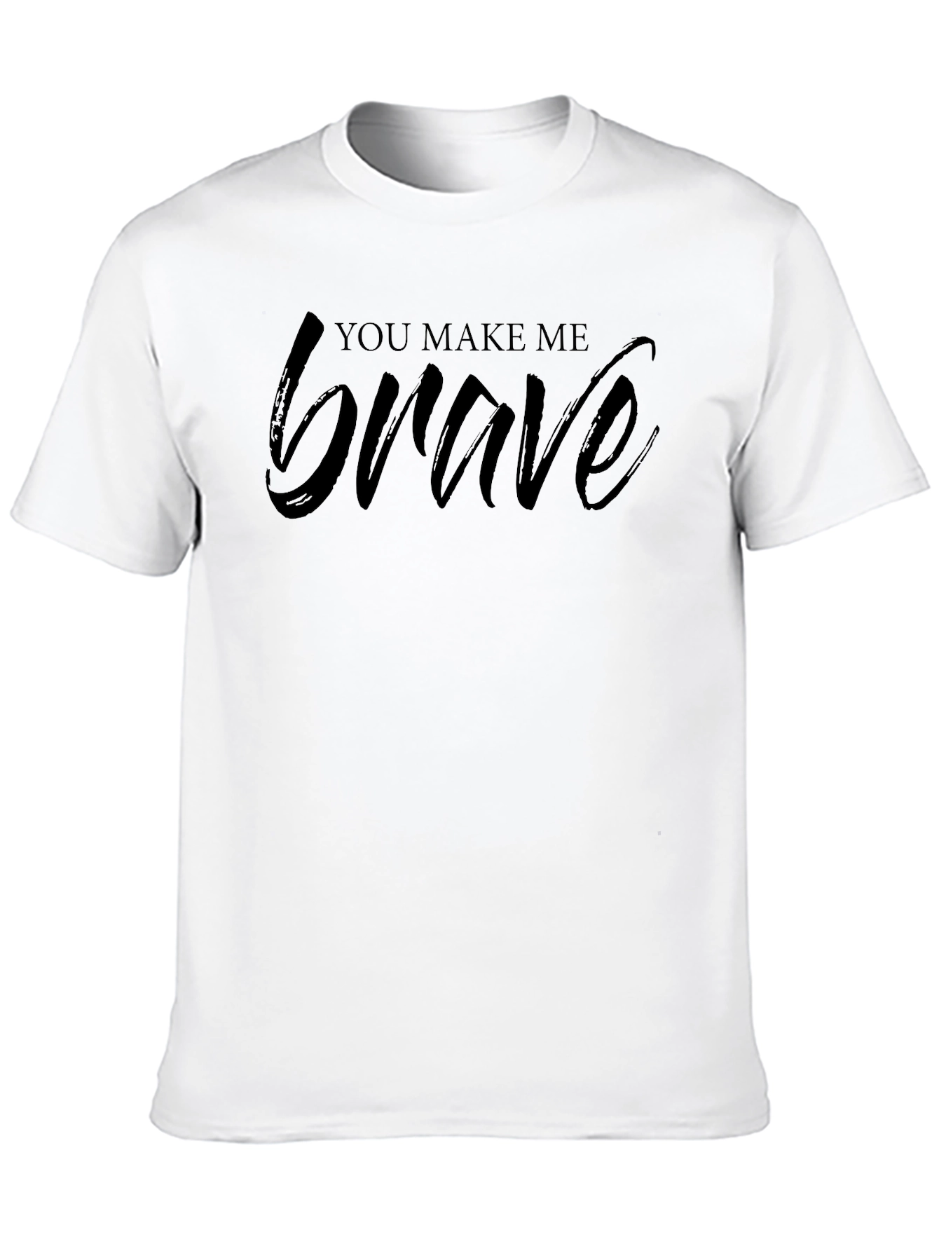 You Make Me Brave Graphic Tee