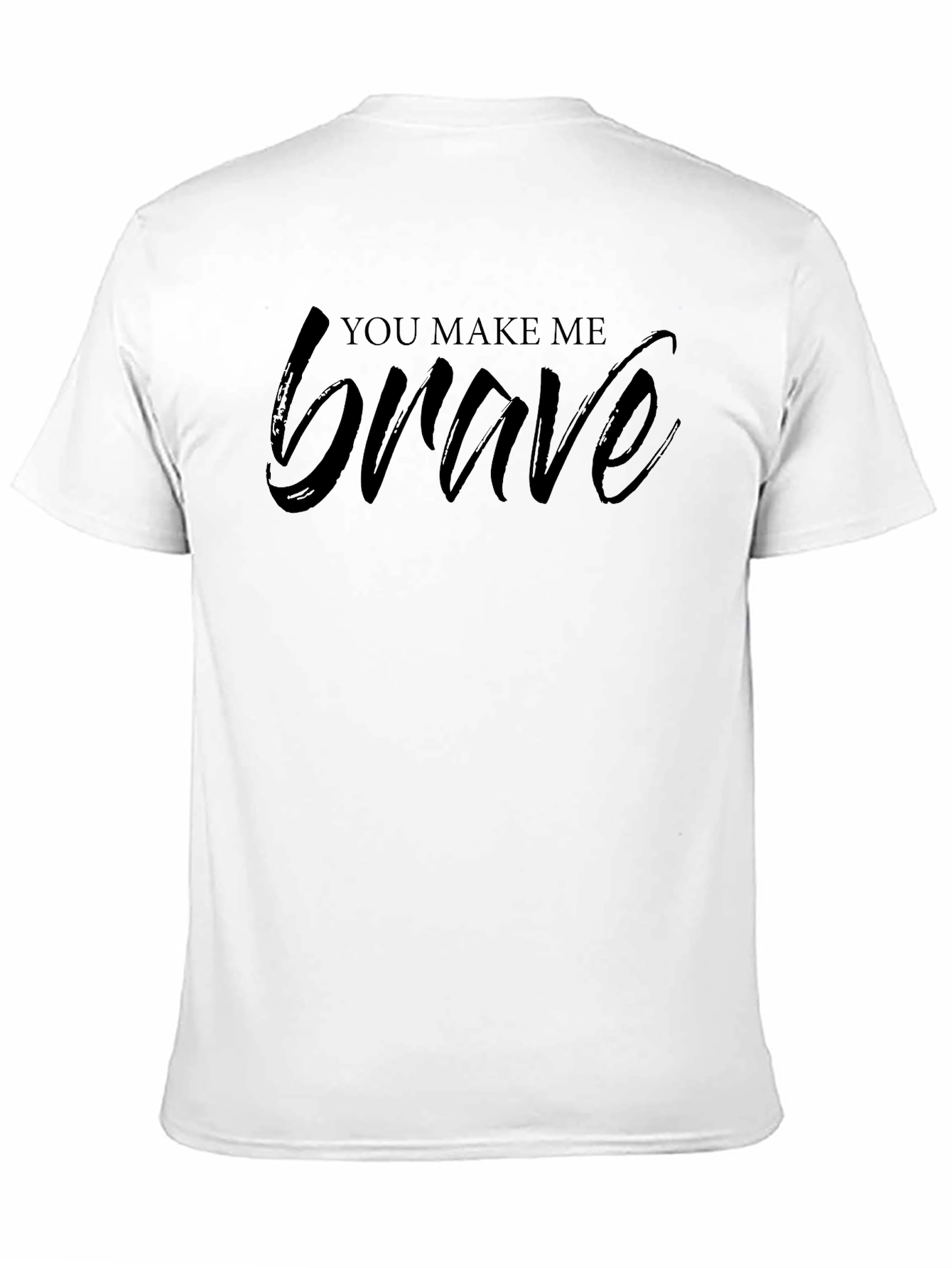 You Make Me Brave Graphic Tee