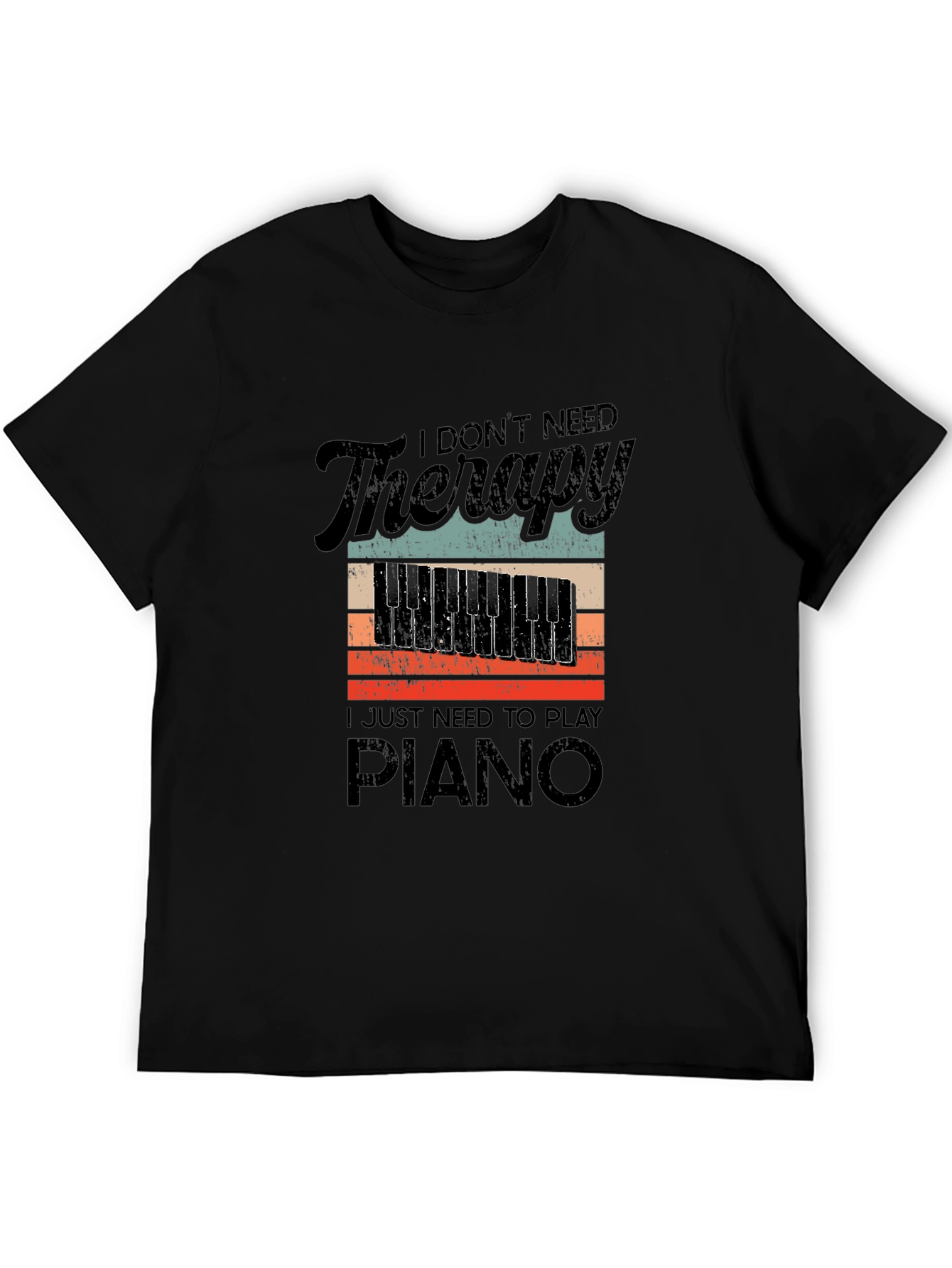 I Dont Need Therapy Piano T-Shirt