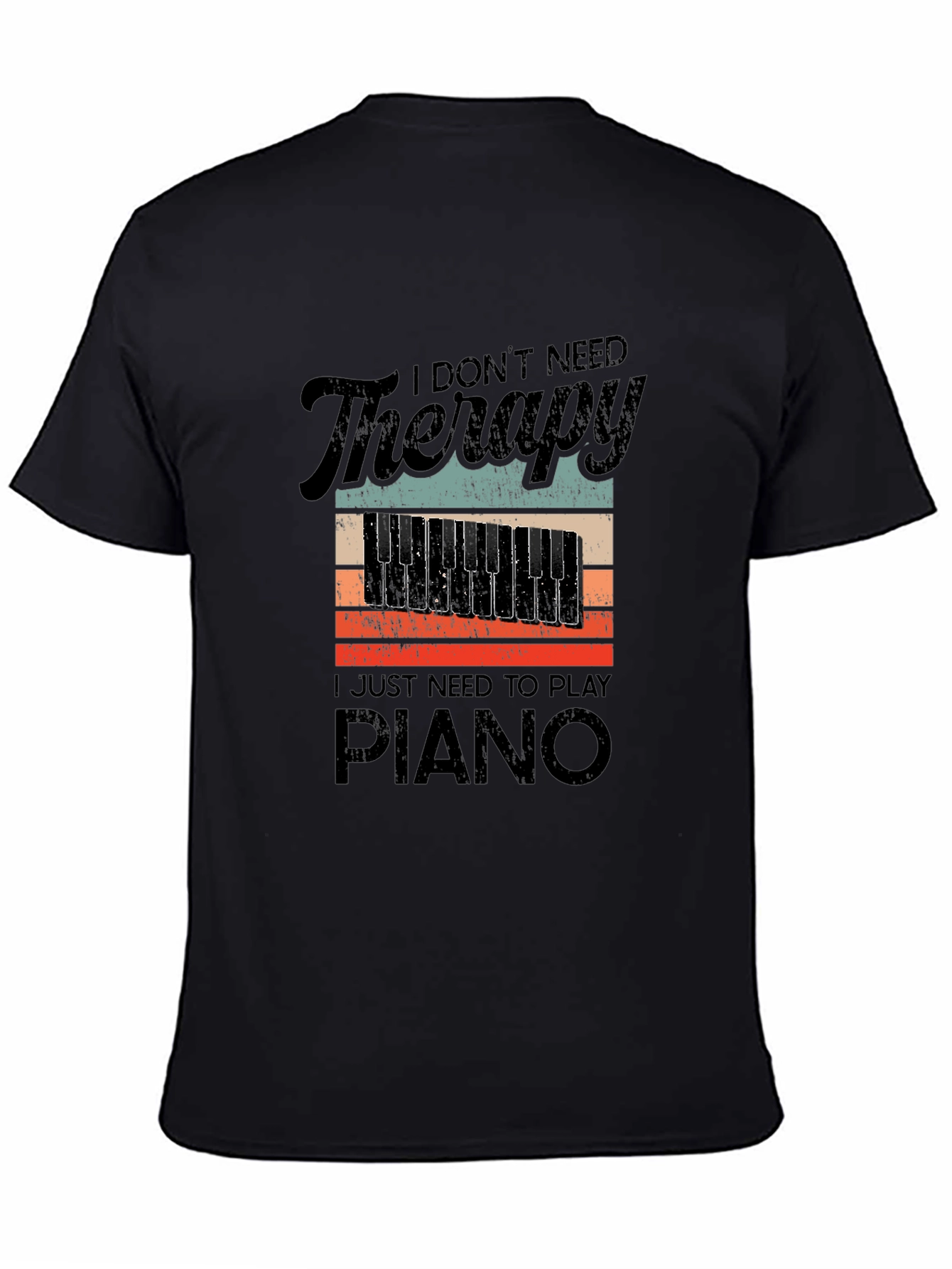 I Dont Need Therapy Piano T-Shirt