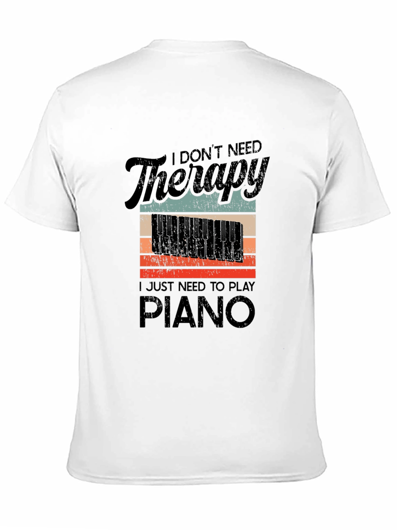 I Dont Need Therapy Piano T-Shirt